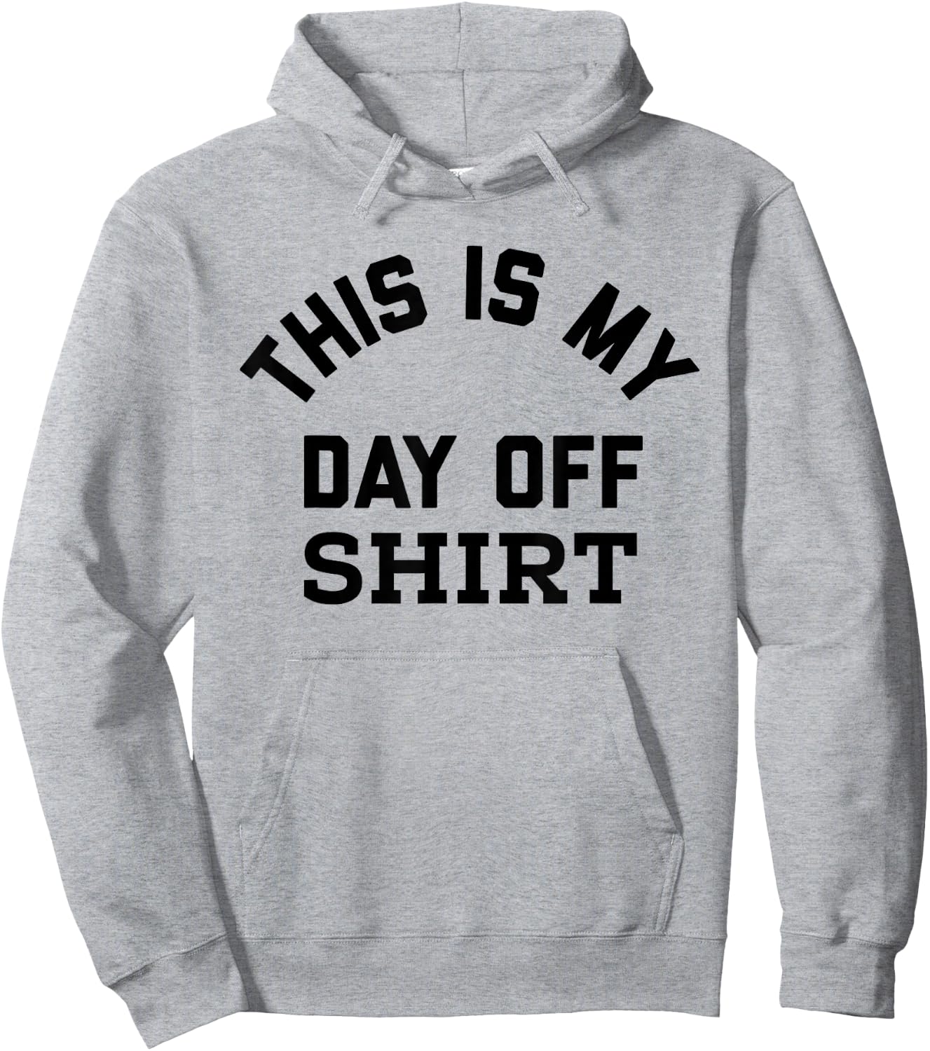 This is My Day Off Shirt,Its My Day Off Lazy Weekend Hoodie - Hoodie | Ash