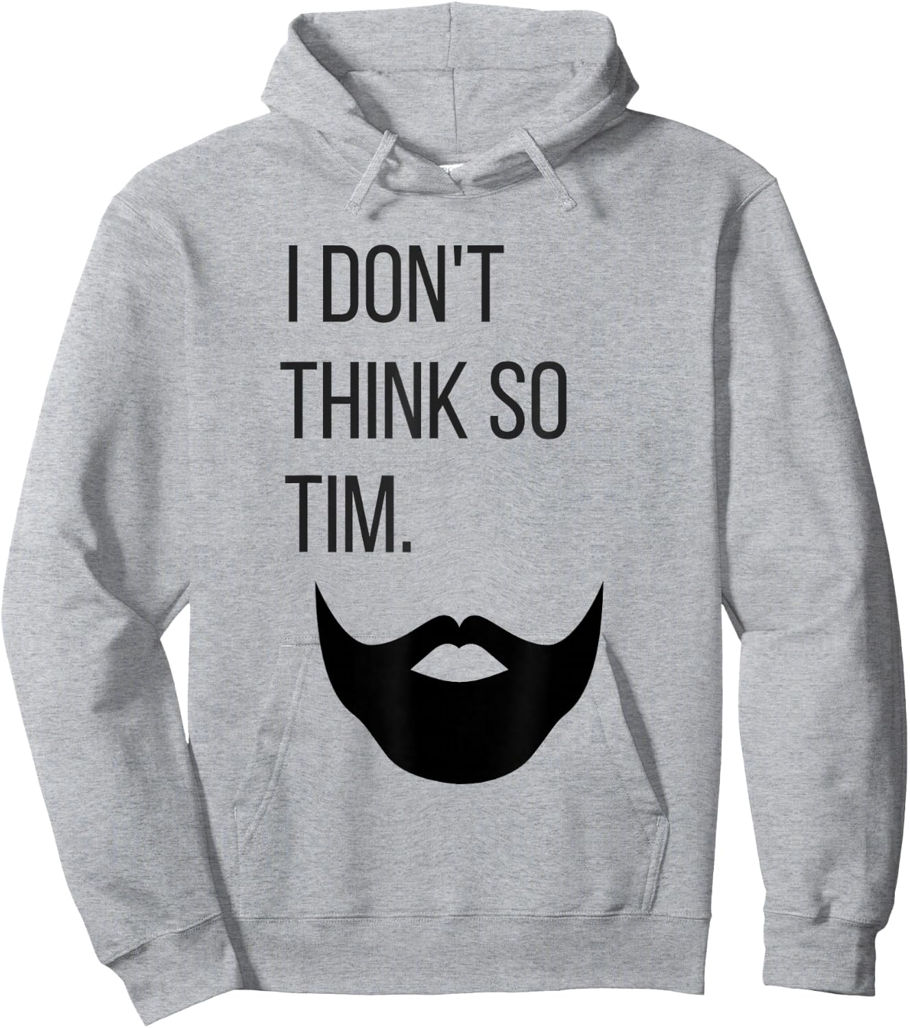 Shirts by Shauna I Don't Think So Tim Shirt Hoodie - Hoodie | Ash