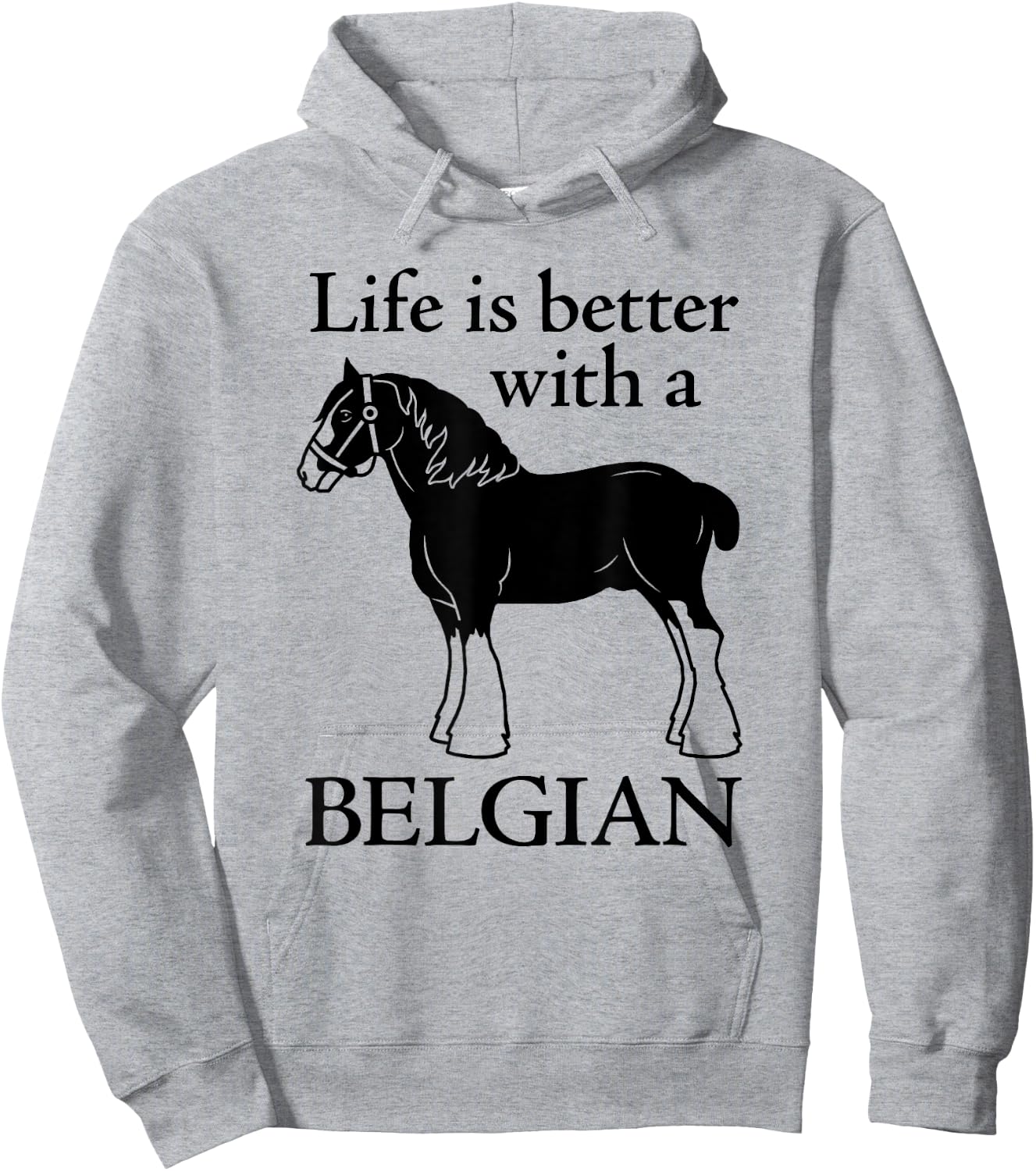 Draft Horse Gift - Life is Better with a Belgian Hoodie - Hoodie | Ash