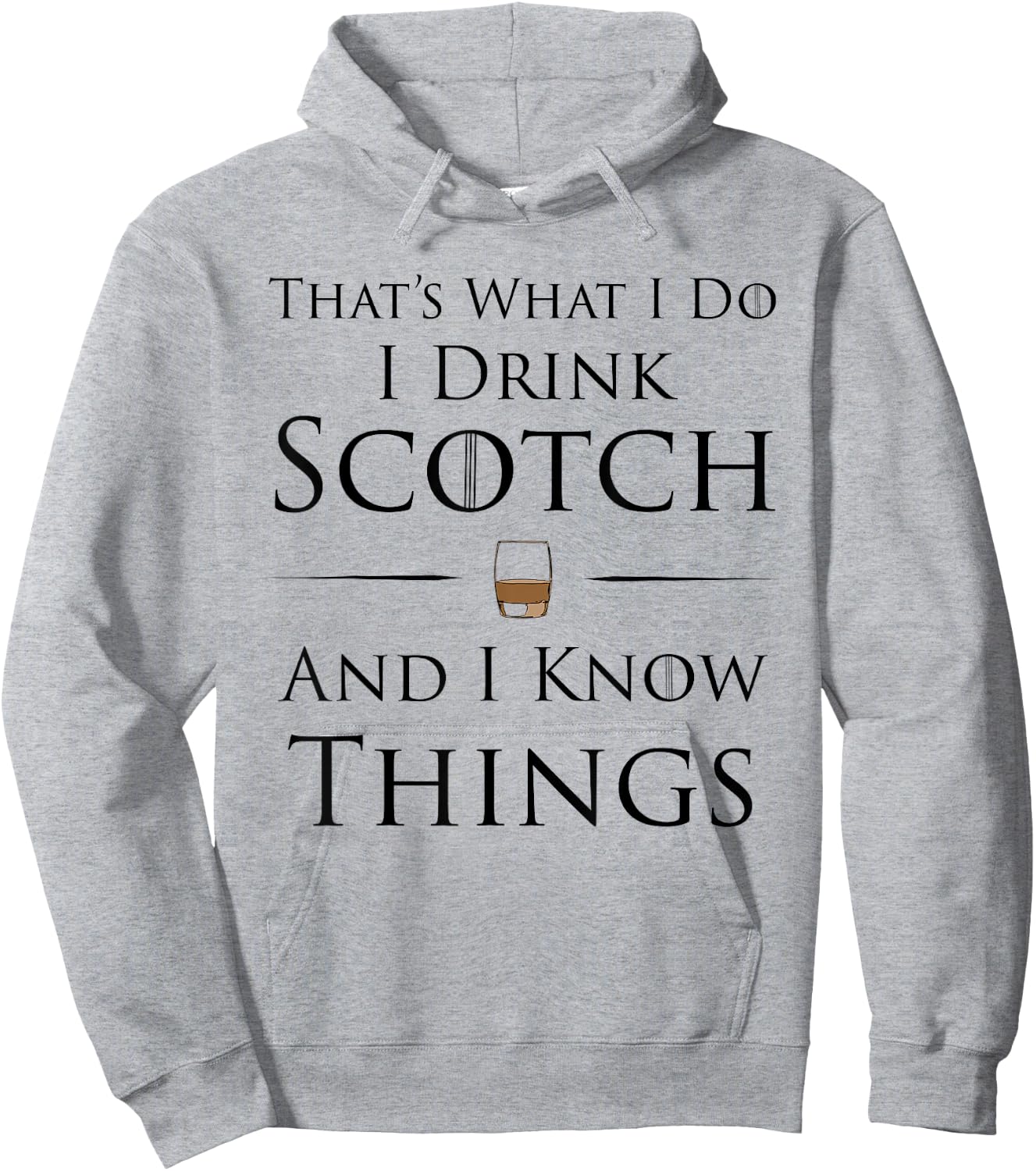 That's What I Do I Drink Scotch And I Know Things Hoodie - Hoodie | Ash