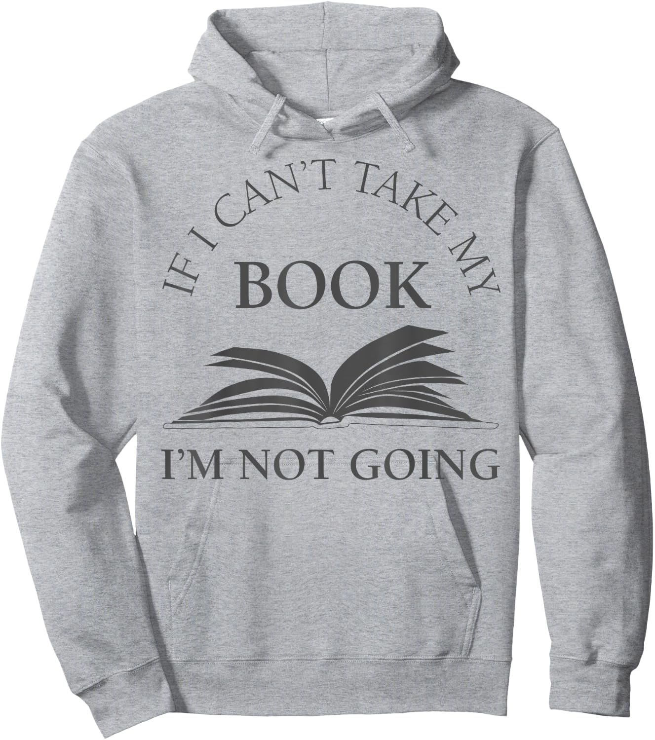 If I Can't Take My Book I'm Not Going Funny Reading Shirt Hoodie - Hoodie | Ash