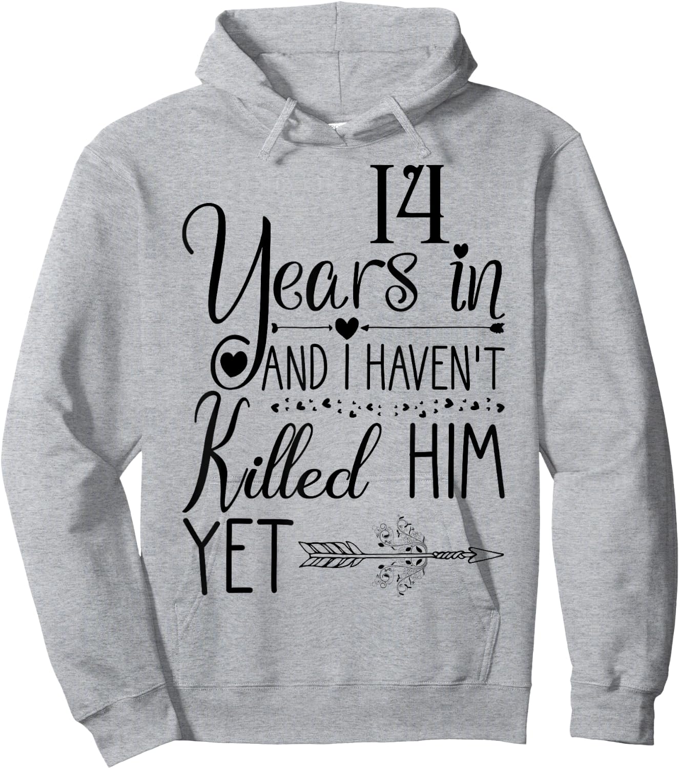 I've been Married 14 Years and I Haven't Killed Him Yet Hoodie - Hoodie | Ash