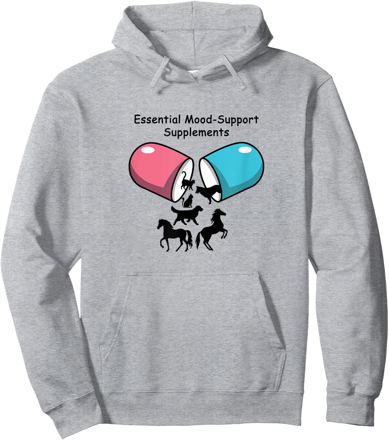Horse Dog Cat, Essential Mood-Support Supplements, Happiness Hoodie - Hoodie | Ash
