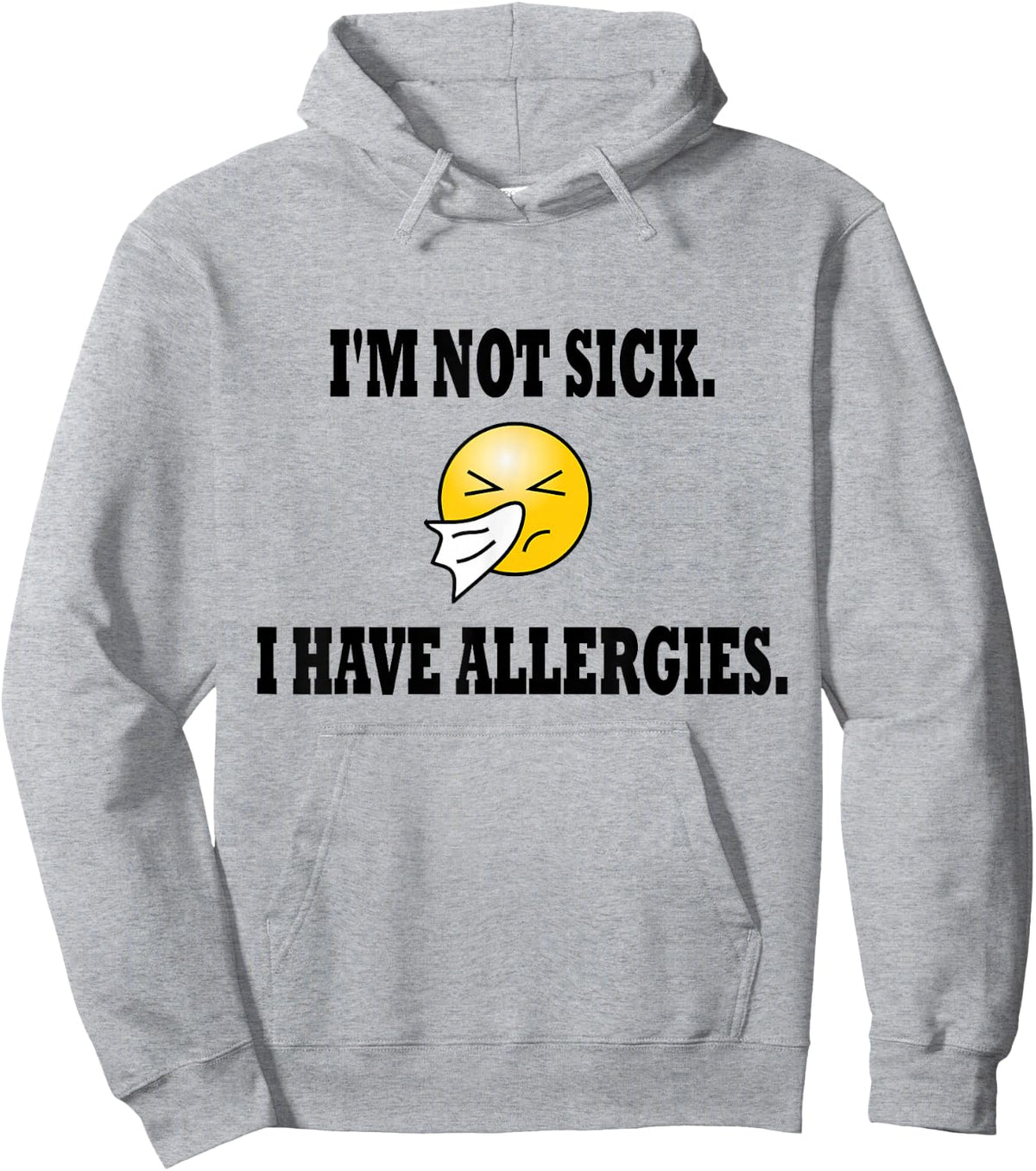 I'm Not Sick I Have Allergies Allergy Cold Sneeze Humor Hoodie - Hoodie | Ash