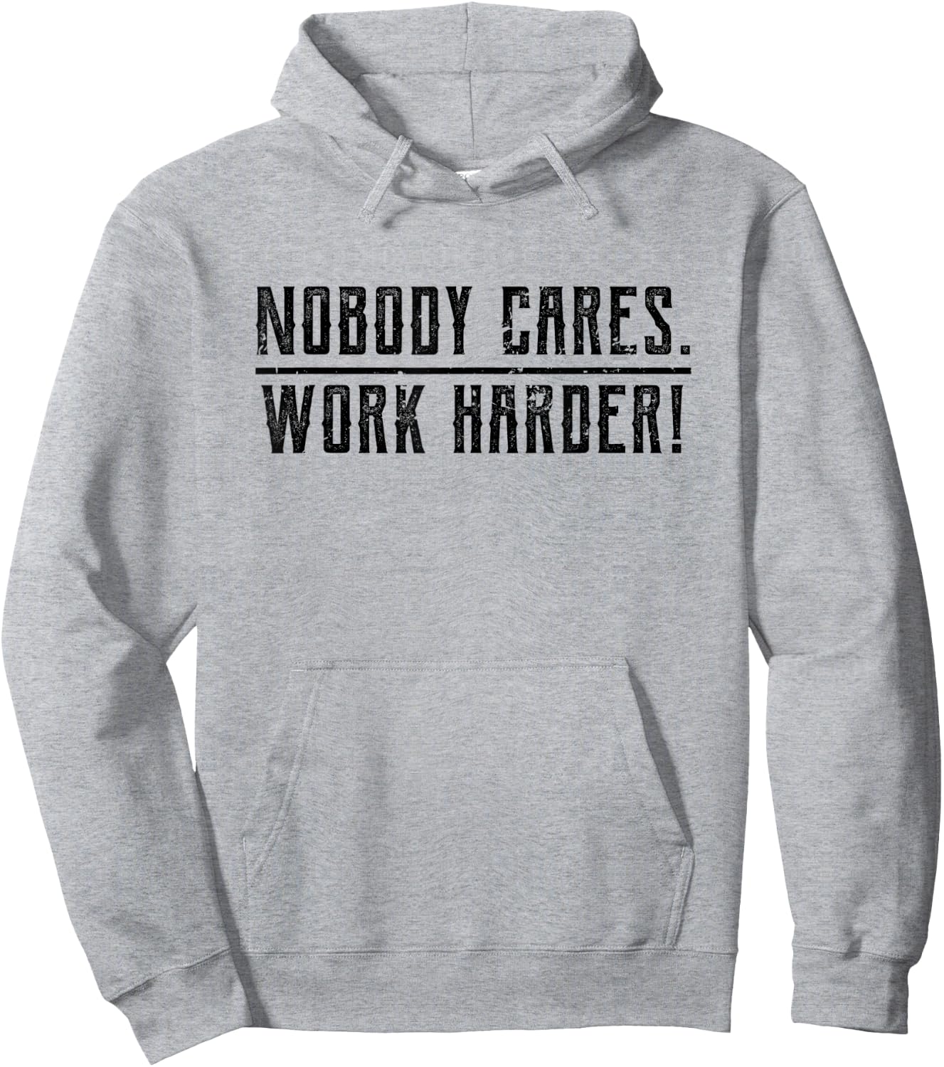 Motivational Nobody Cares, Work Harder Fitness Workout Hoodie - Hoodie | Ash