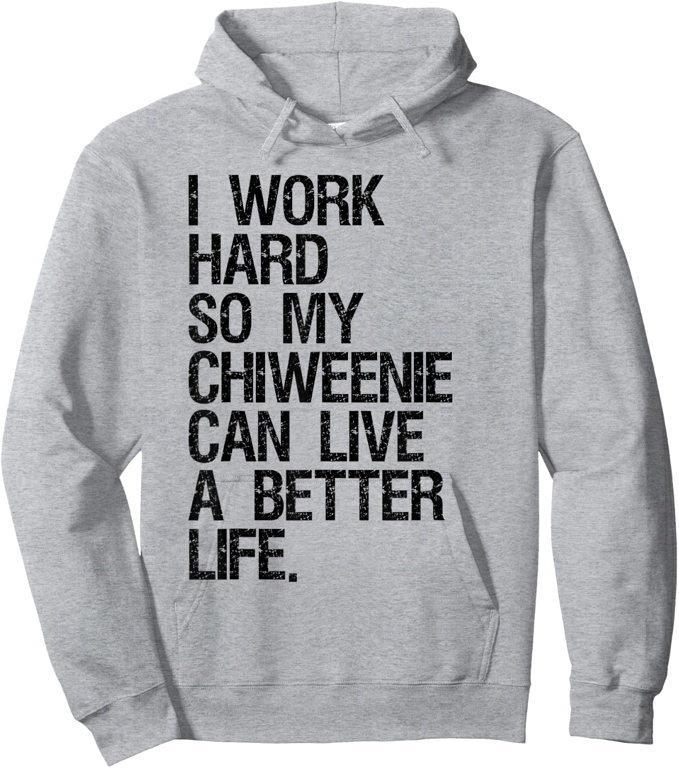 I Work Hard So My Chiweenie Can Live A Better Life Hoodie - Hoodie | Ash