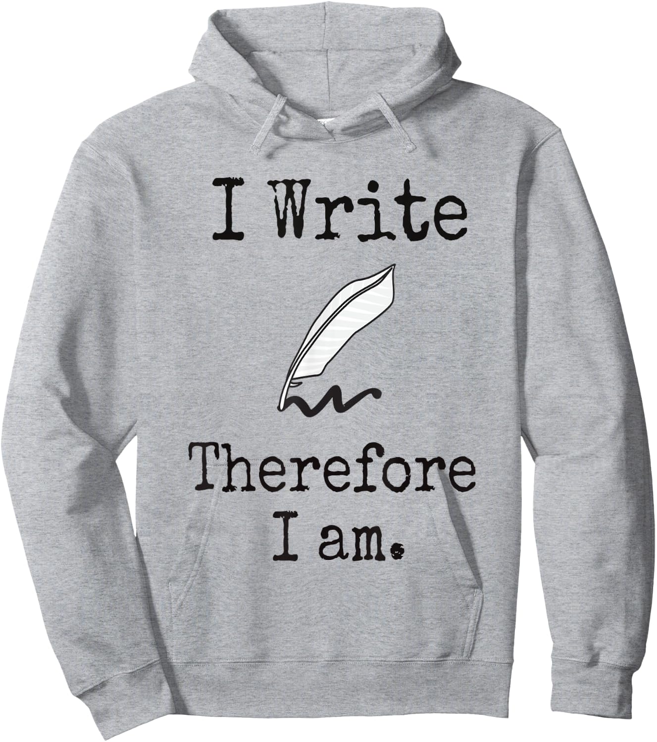 I Write therefore I am Shirt Hoodie - Hoodie | Ash