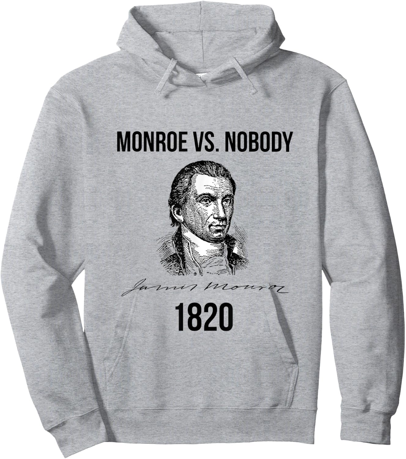 James Monroe Election of 1820 Ran Unopposed Hoodie - Hoodie | Ash