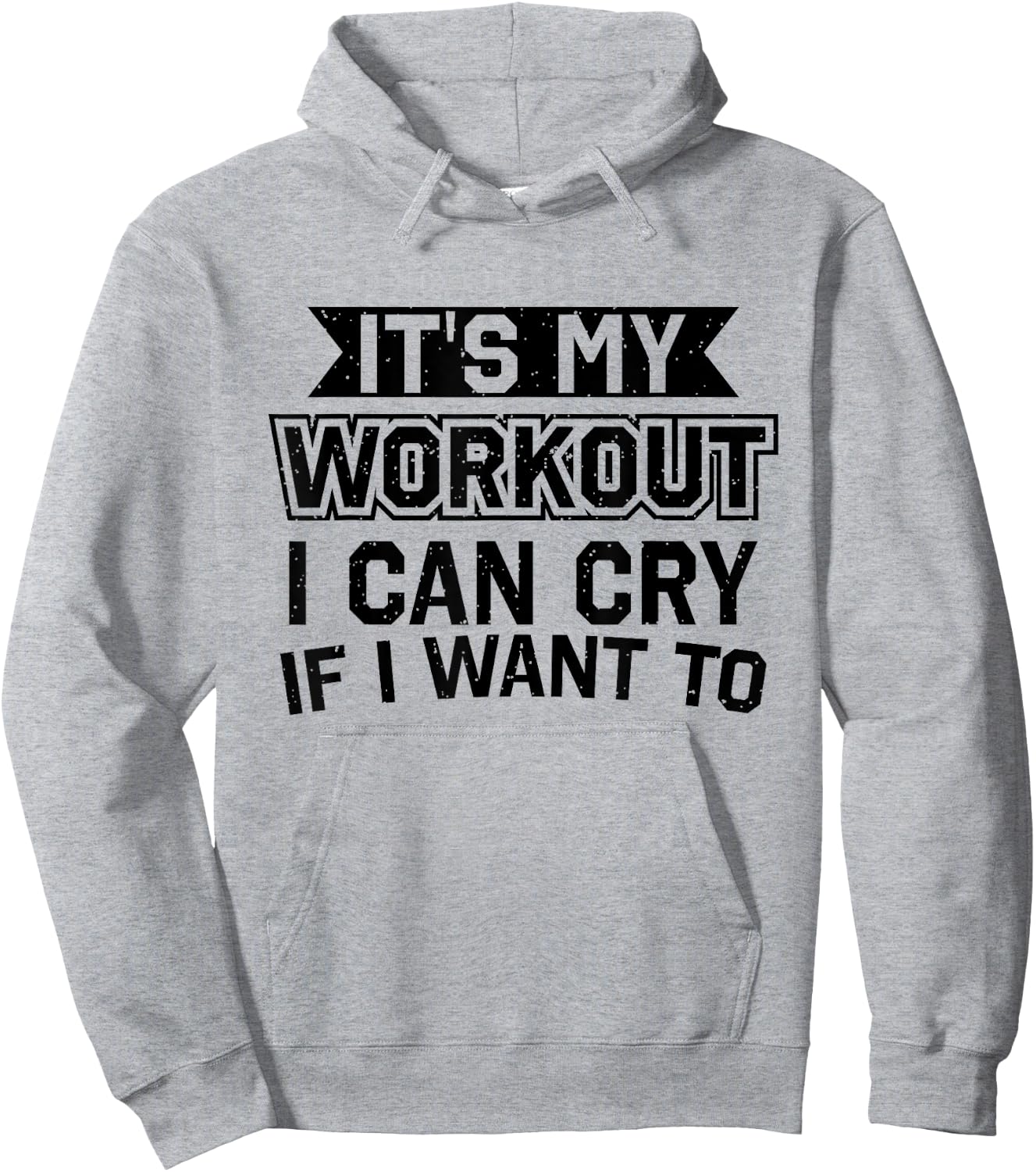 It's My Workout I Can Cry If I Want To - Funny Gym Clothes Hoodie - Hoodie | Ash