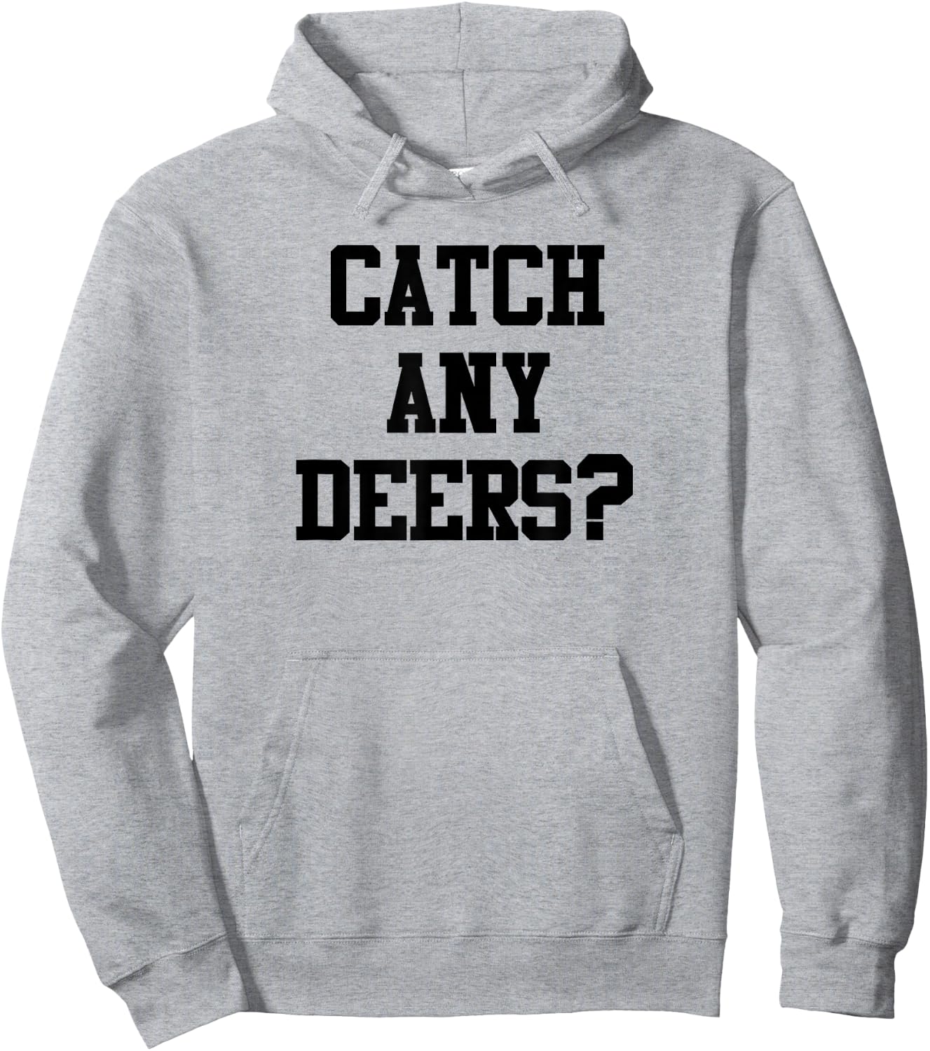Catch Any Deers Hunting Shirt Funny Hunting Shirt Large Olive Hoodie - Hoodie | Ash