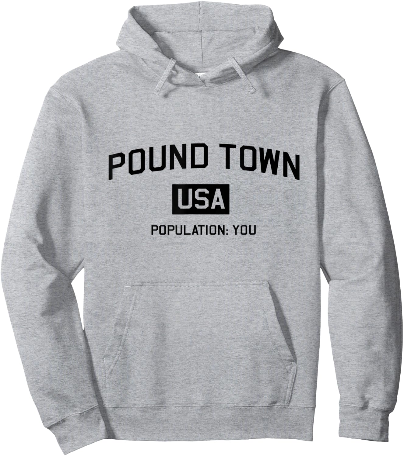 Pound Town USA Population You Funny Shirt Hoodie - Hoodie | Ash