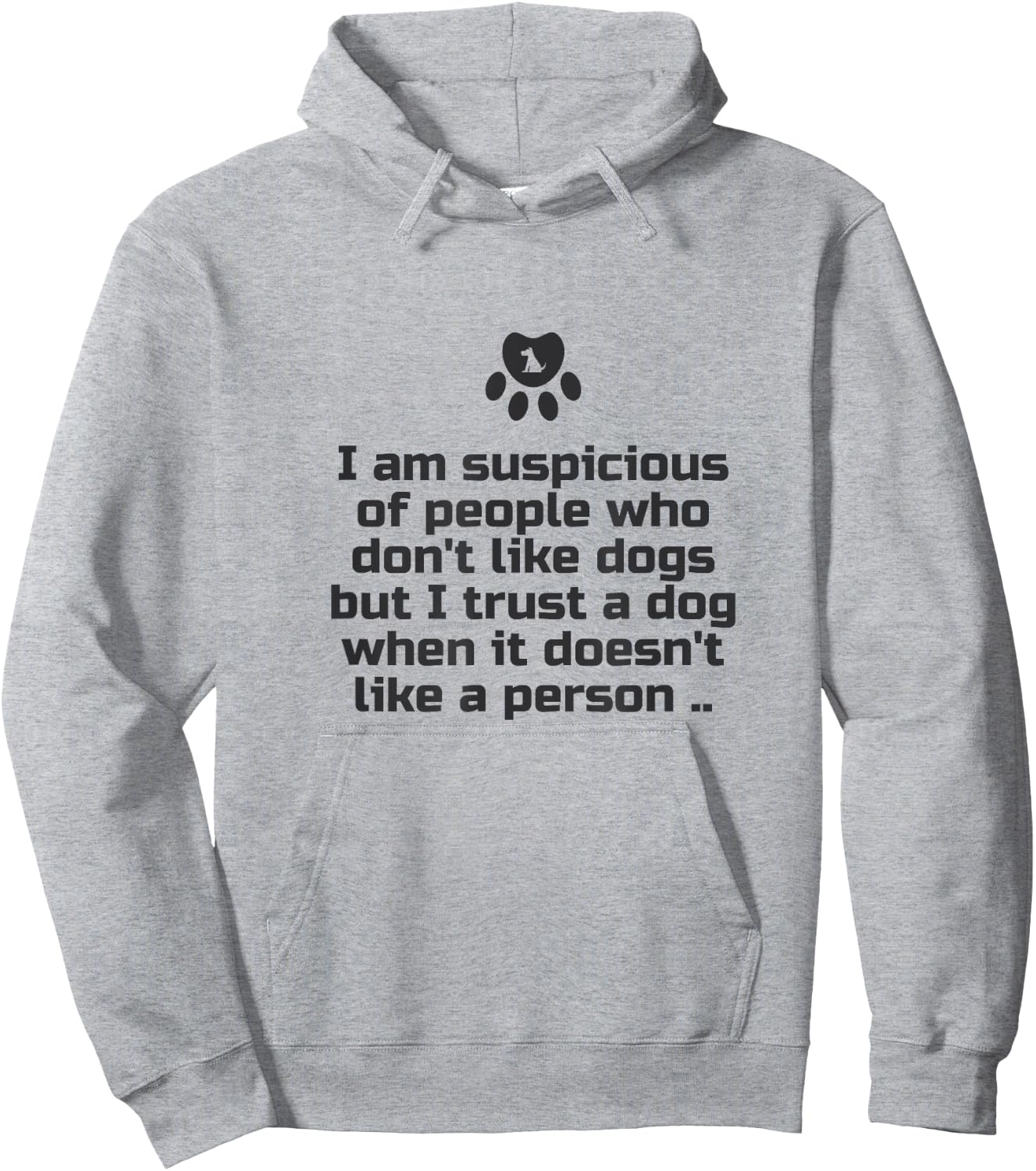 I am suspicious of people who don't like dogs Hoodie - Hoodie | Ash