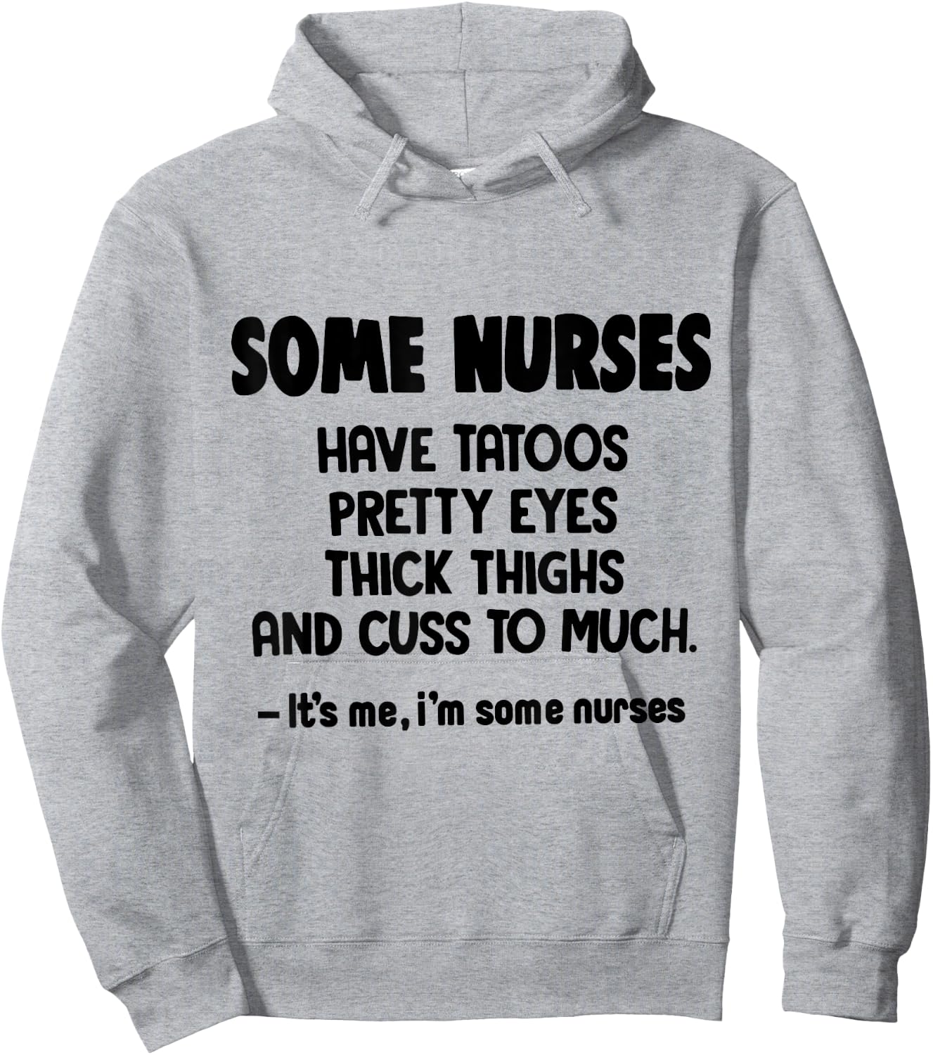 Some Nurses Have Tattoos Pretty Eyes Thick Thighs Funny Hoodie - Hoodie | Ash