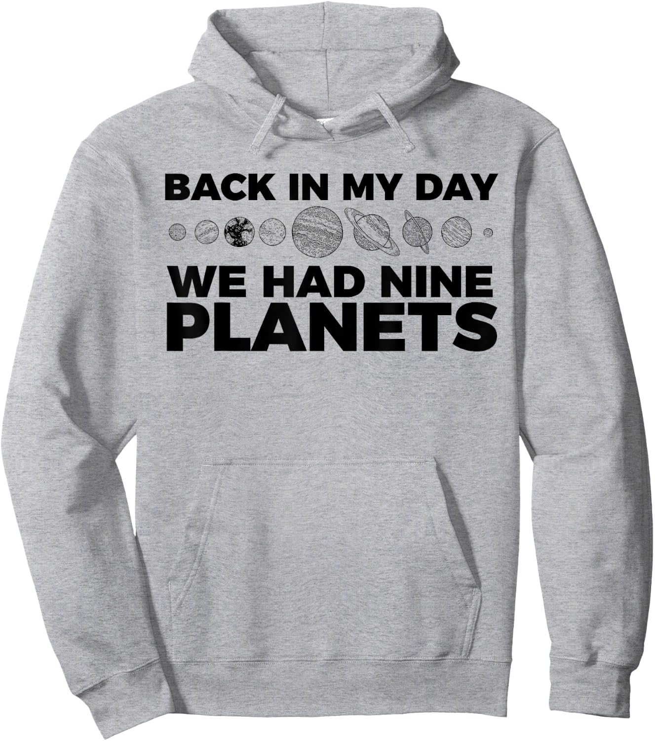 Back In My Day We Had Nine Planets Science Humor Funny Hoodie - Hoodie | Ash