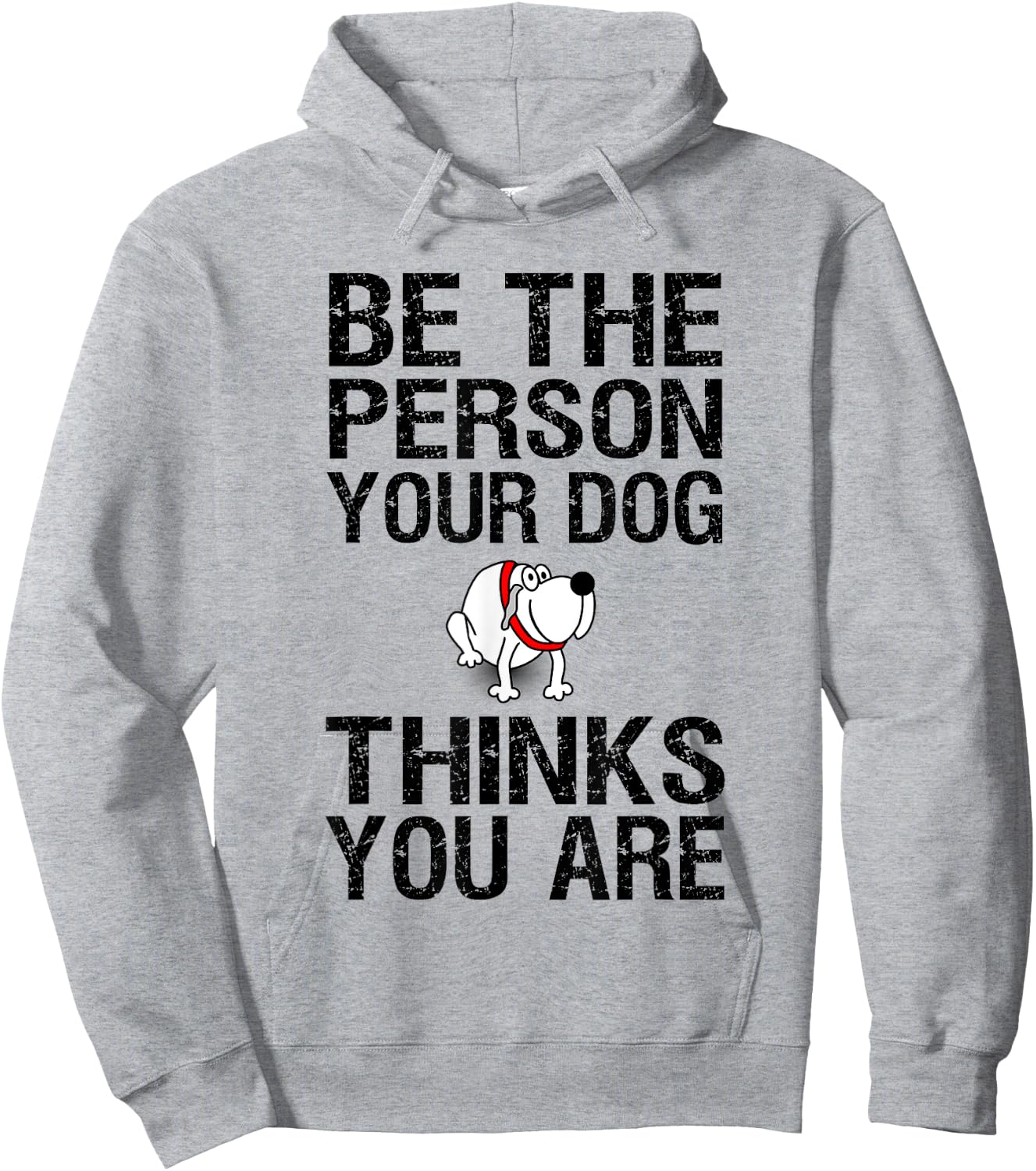 Be The Person Your Dog Thinks You Are , Funny Gift Hoodie - Hoodie | Ash