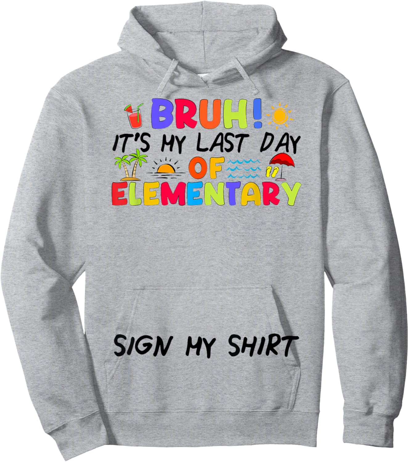 Last day of Elementary Sign My Shirt Funny Student Kids Boys Hoodie - Hoodie | Ash