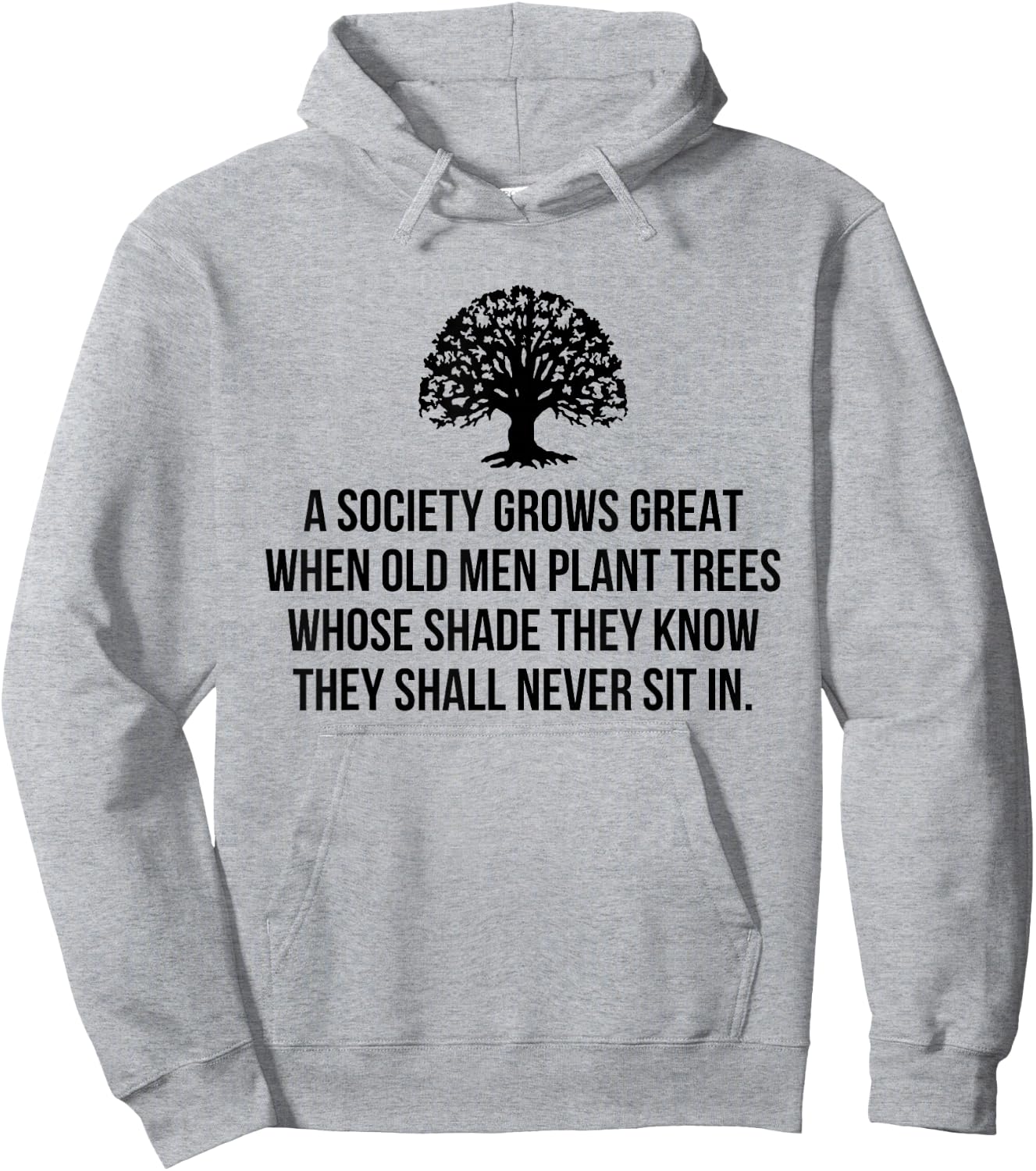 A society grows great when old men plant trees whose shade Hoodie - Hoodie | Ash