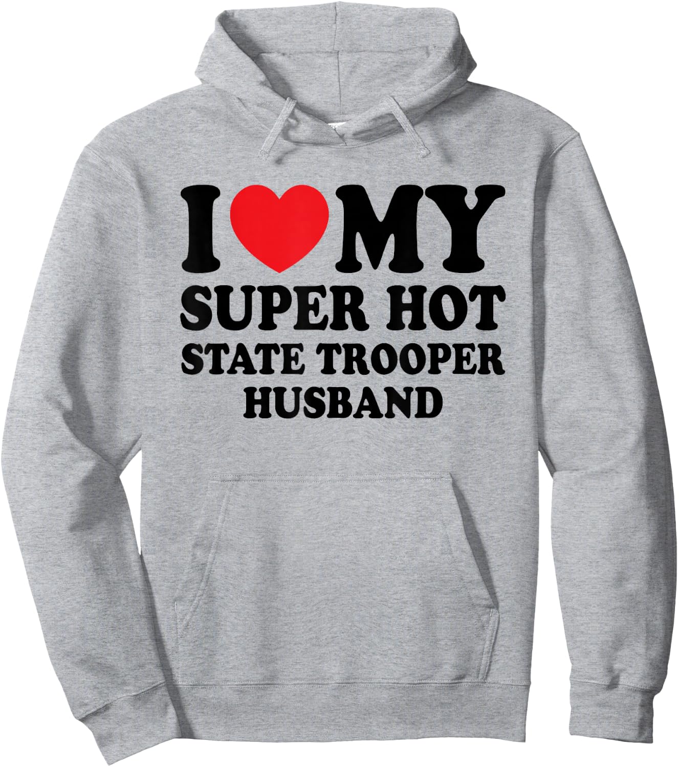 I Love My Super Hot State Trooper Funny Husband Wife Hoodie - Hoodie | Ash
