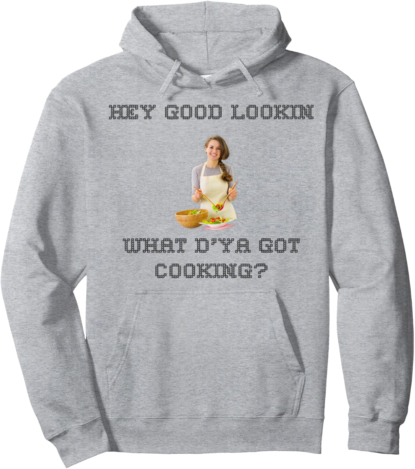 Hey good lookin what ya got cooking shirt Hoodie - Hoodie | Ash