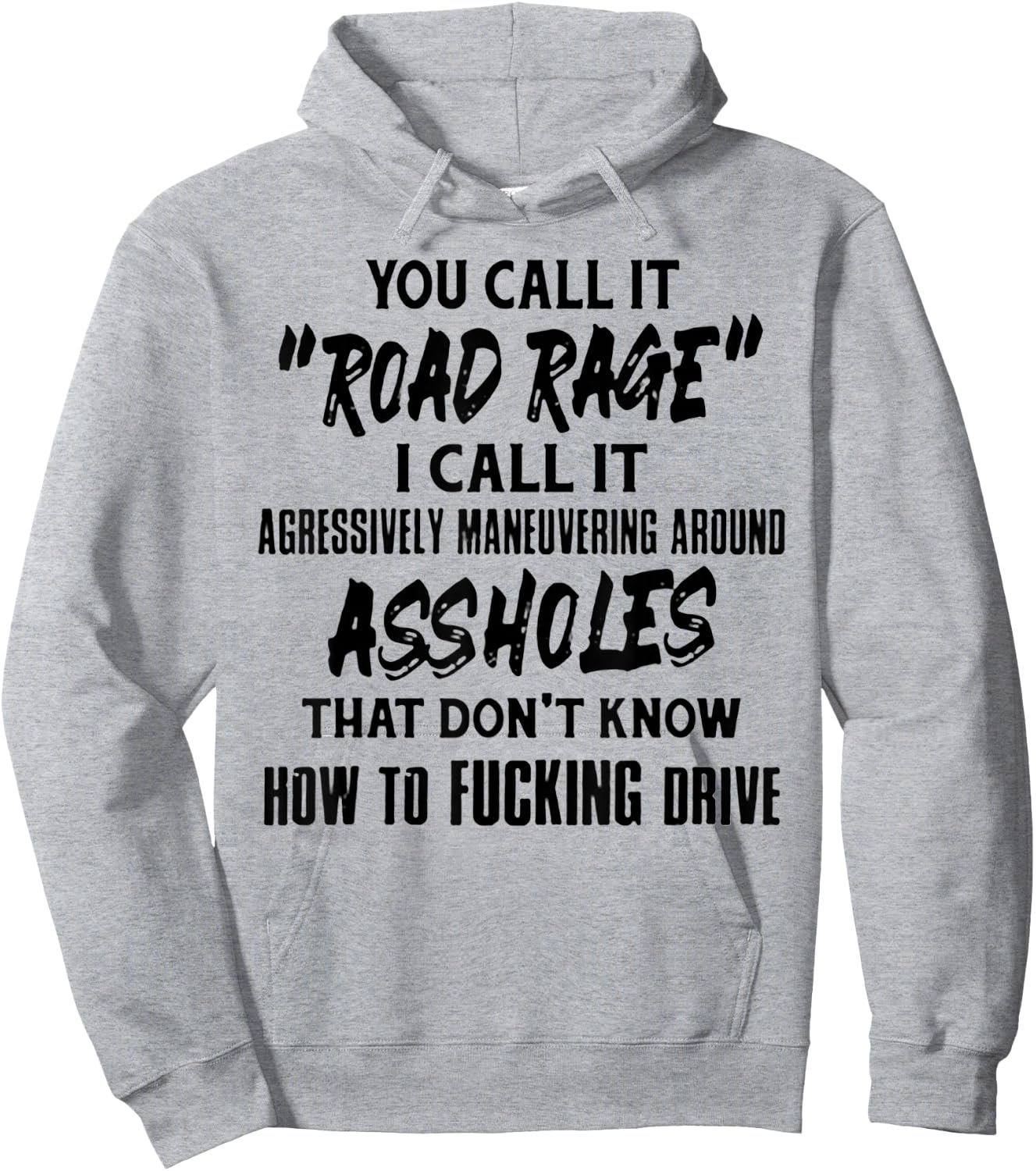 You Call It Road Rage I Call It Agressively Maneuvering Hoodie - Hoodie | Ash