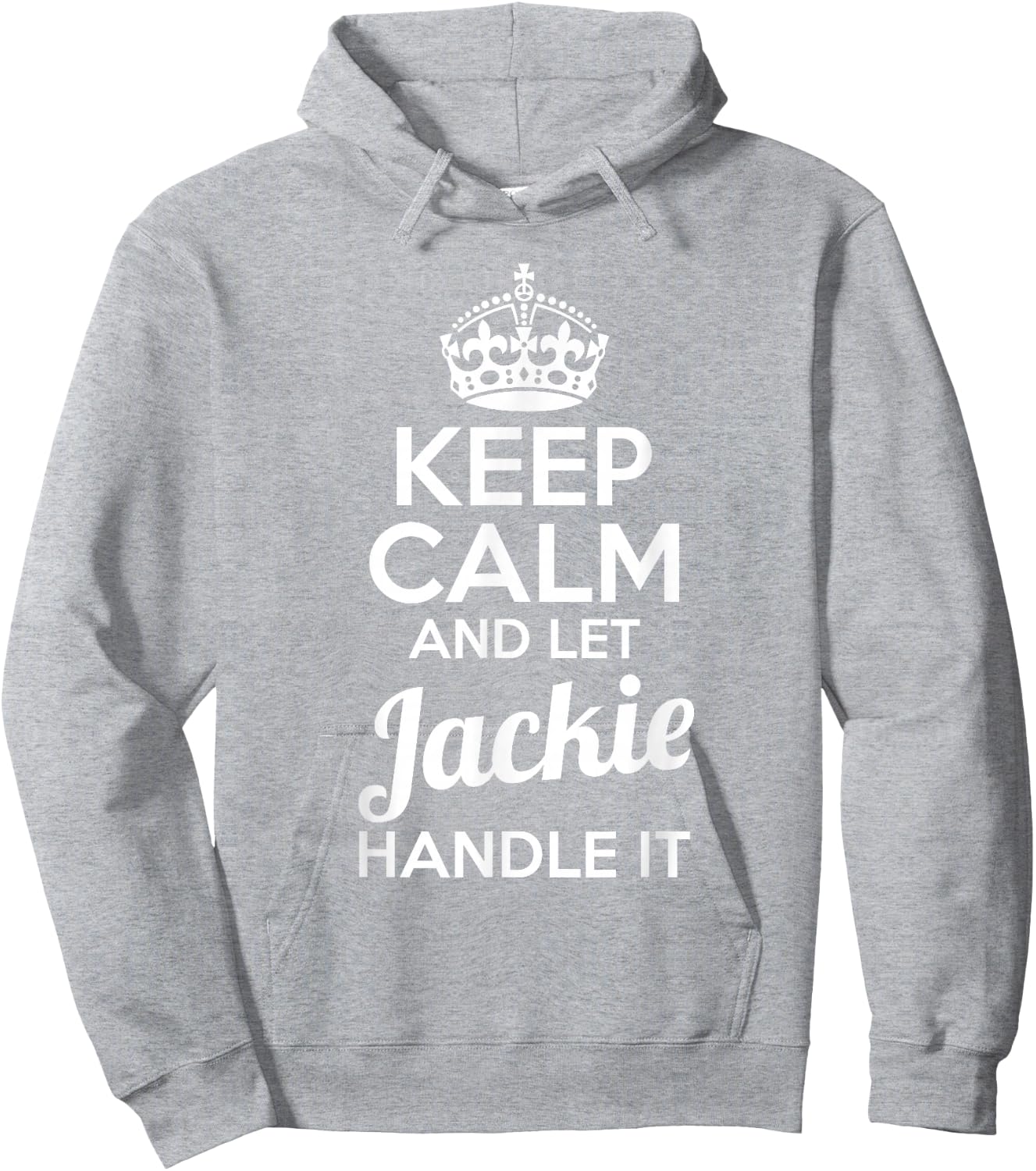 Jackie Keep Calm and Let Jackie Handle It Hoodie - Hoodie | Ash