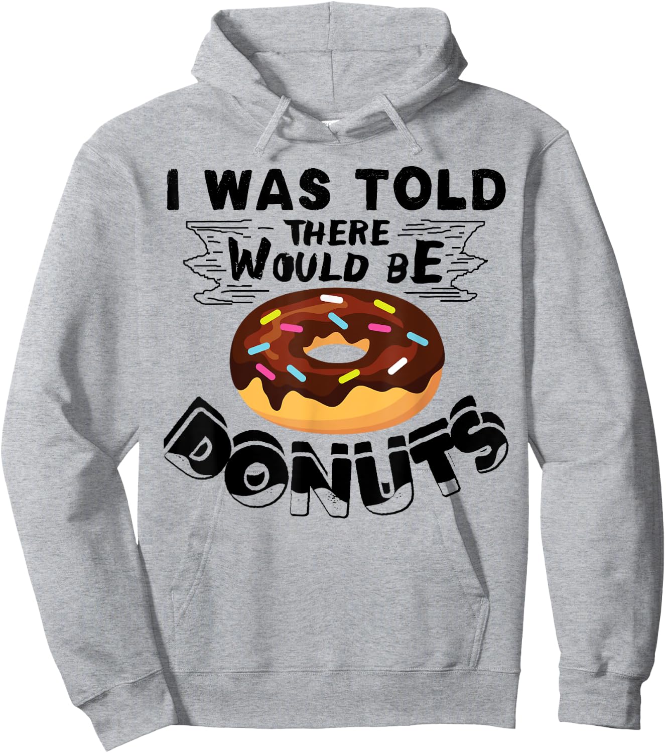 I Was Told There Would Be Donuts Funny Donut Gift Hoodie - Hoodie | Ash