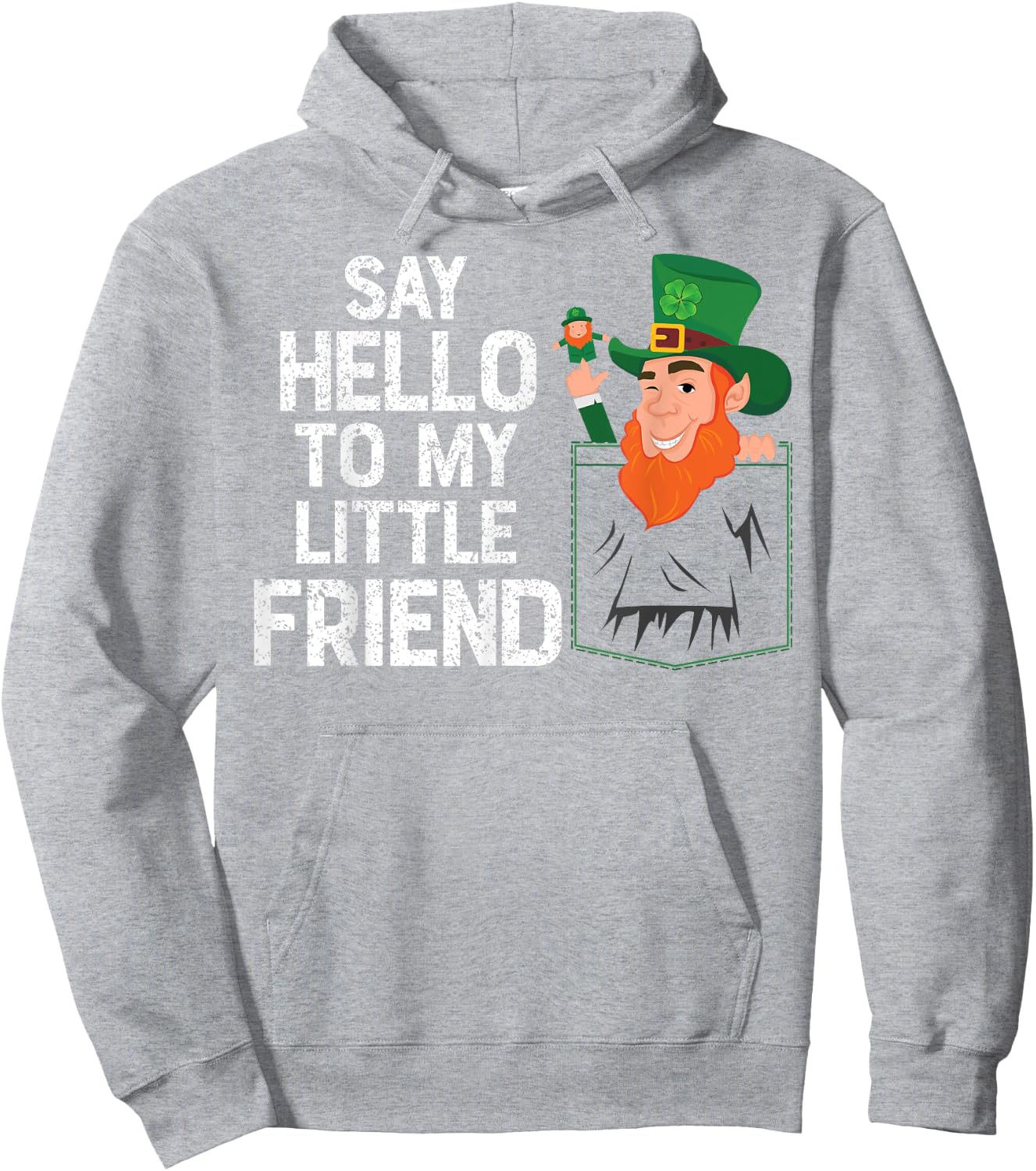 Say Hello To My Little Leprechaun Friend St Patrick Shamrock Hoodie - Hoodie | Ash