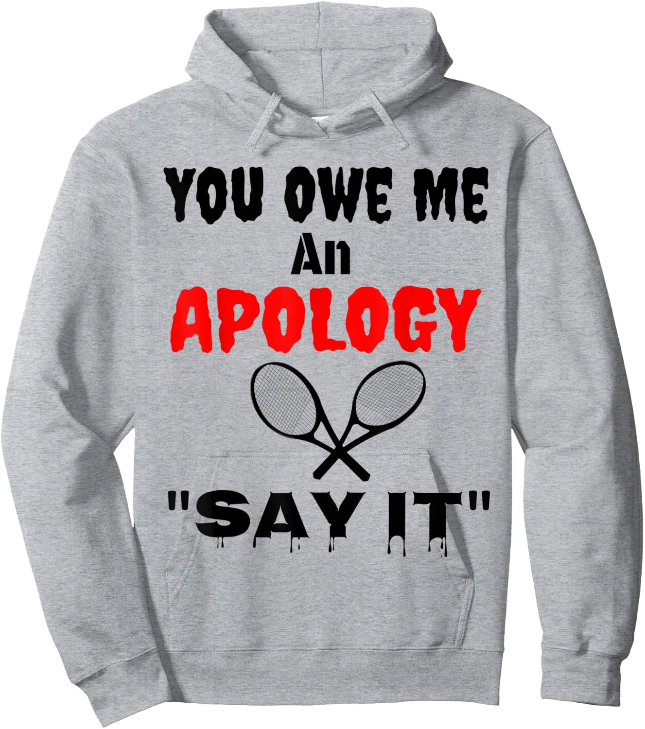 You Owe Me An Apology US Tennis NYC Say It Great Gift Shirt Hoodie - Hoodie | Ash