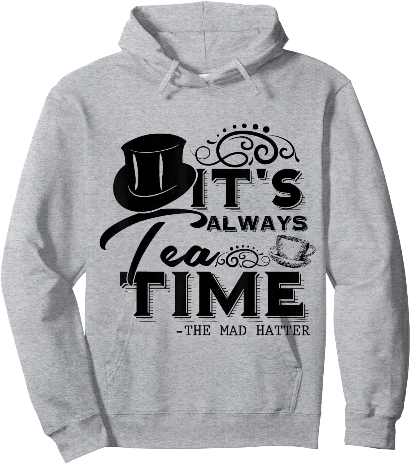 "It's always tea time" Alice in Wonderland Quote | Tea Lover Hoodie - Hoodie | Ash