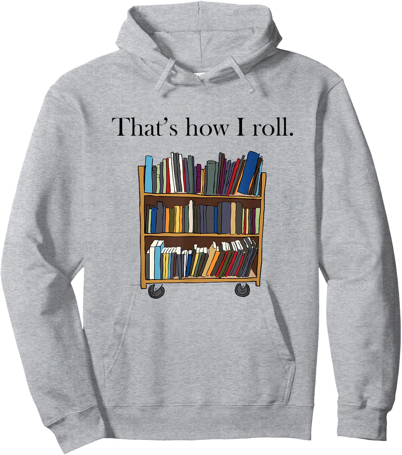 That's How I Roll Library Book Cart Hoodie - Hoodie | Ash
