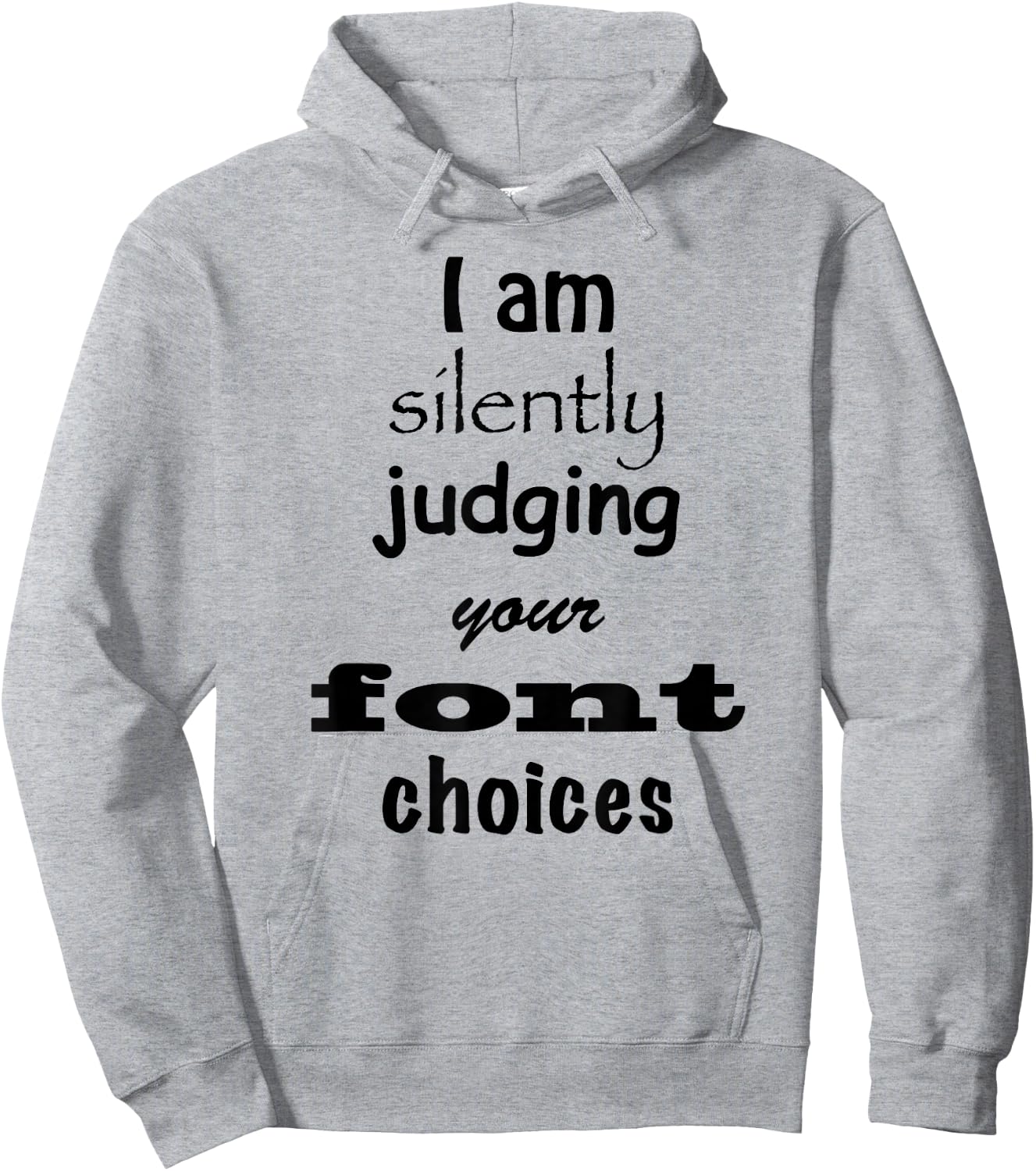 I Am Silently Judging Your Font Choices Graphic Design shirt Hoodie - Hoodie | Ash