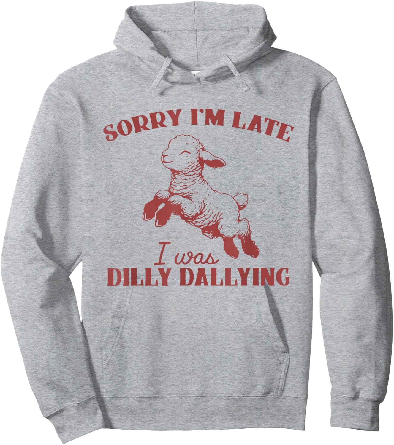 Sorry I'M Late I Was Dilly Dallying Hoodie - Hoodie | Ash