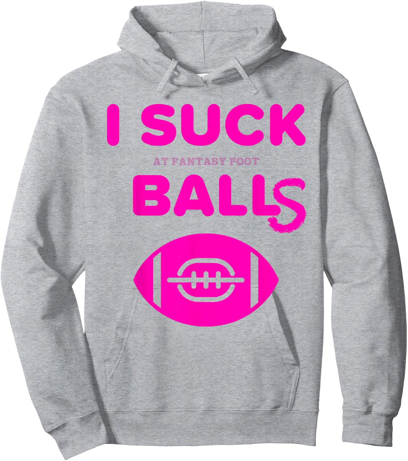 I Suck Balls In Fantasy Football Last Place Loser T Shirt Hoodie - Hoodie | Ash
