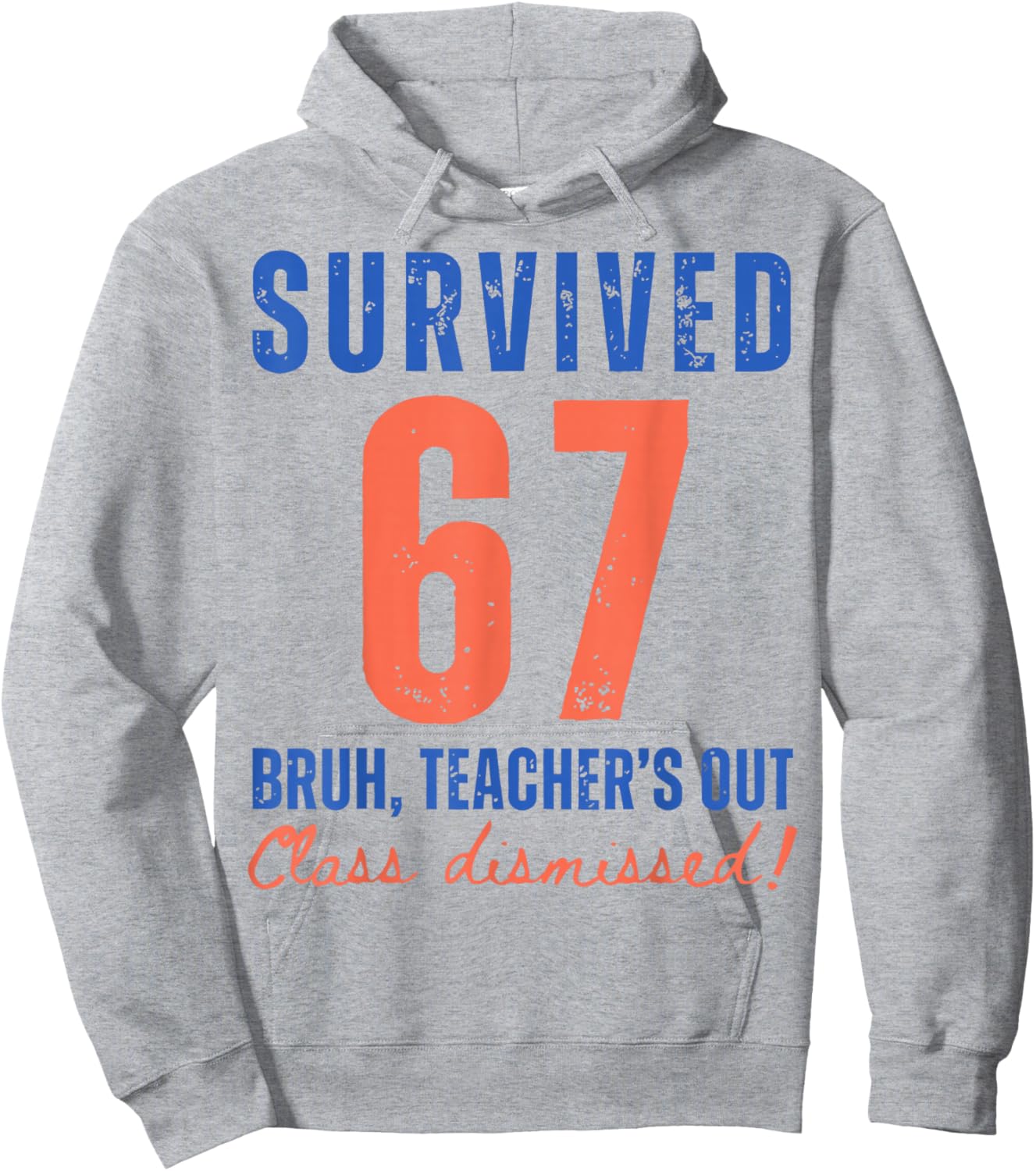 Survived 67 Bruh We Out Class Dismissed Summer Break Teacher Hoodie - Hoodie | Ash