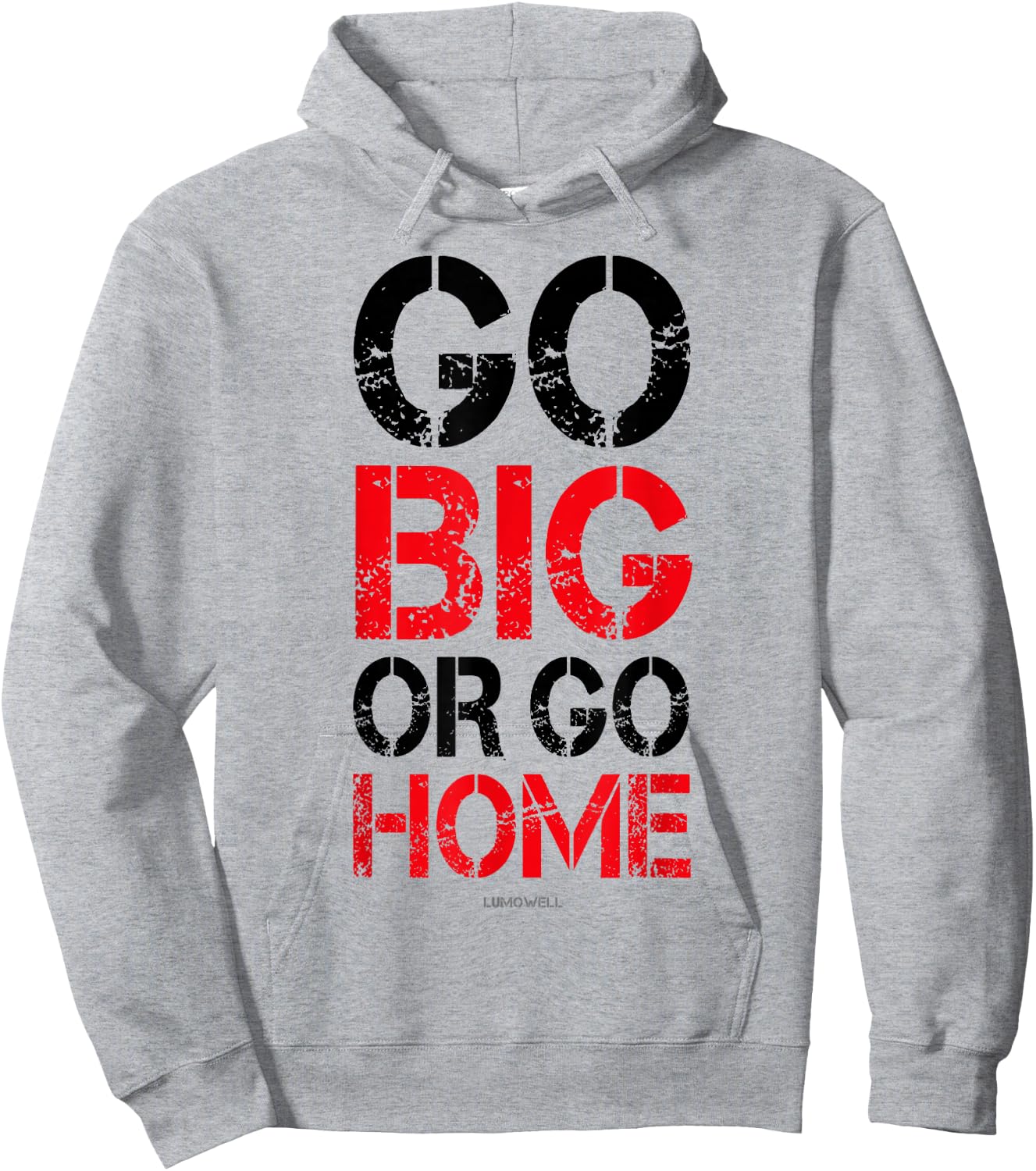 Go Big or Go Home - Workout Motivational Shirt Hoodie - Hoodie | Ash