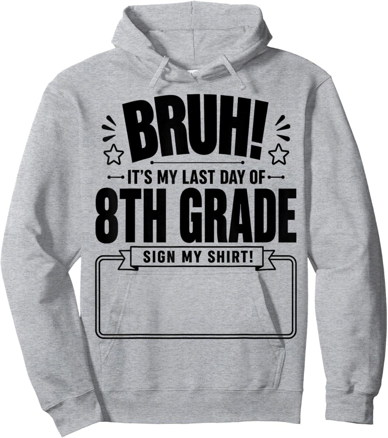 Student Signature Bruh It's My Last Day of 8th Grade Sign My Hoodie - Hoodie | Ash