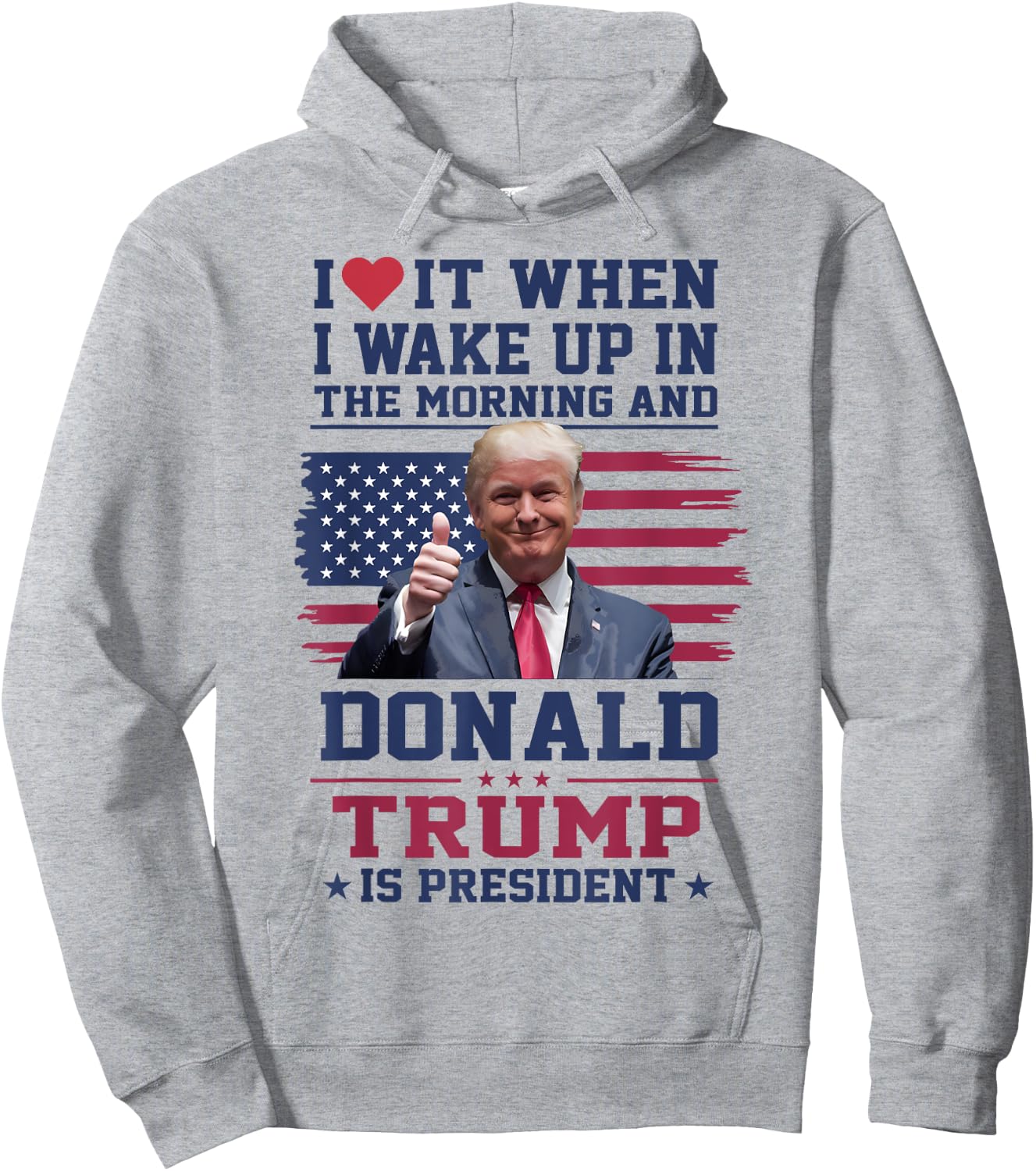 I Love It When I Wake Up And Trump Is President Funny Trump Hoodie - Hoodie | Ash