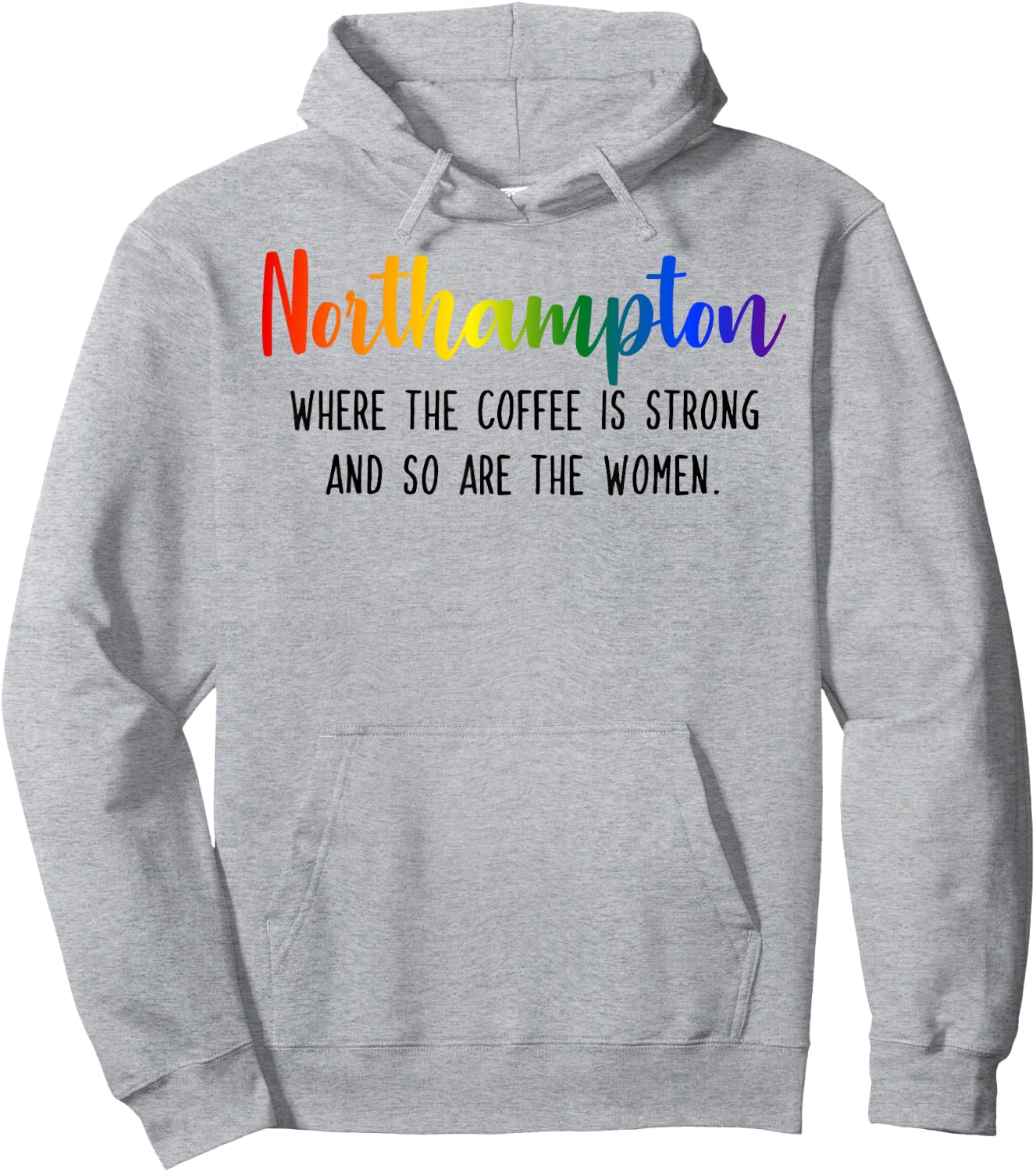 Northampton Where the Coffee is Strong and so are the Women Hoodie - Hoodie | Ash