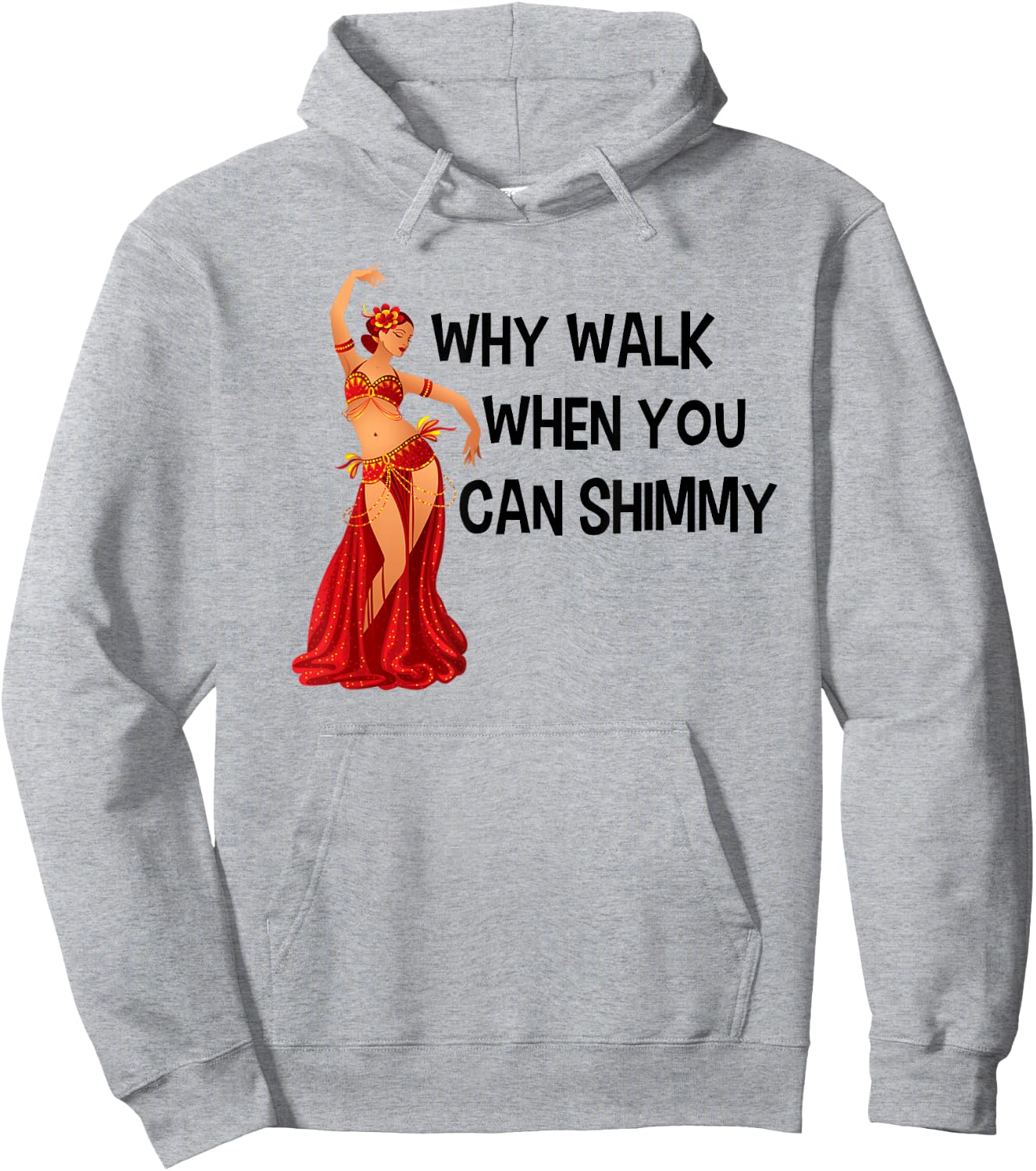 Belly Dance Shirt Why Walk When You Can Shimmy Black Letters Hoodie - Hoodie | Ash