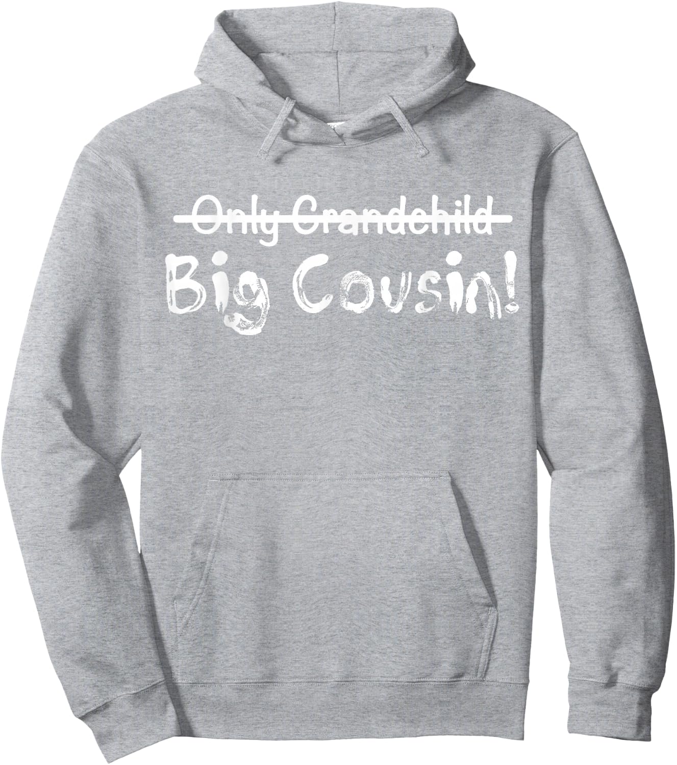 Big Cousin (Only Grandchild crossed out) Cute & Funny Hoodie - Hoodie | Ash