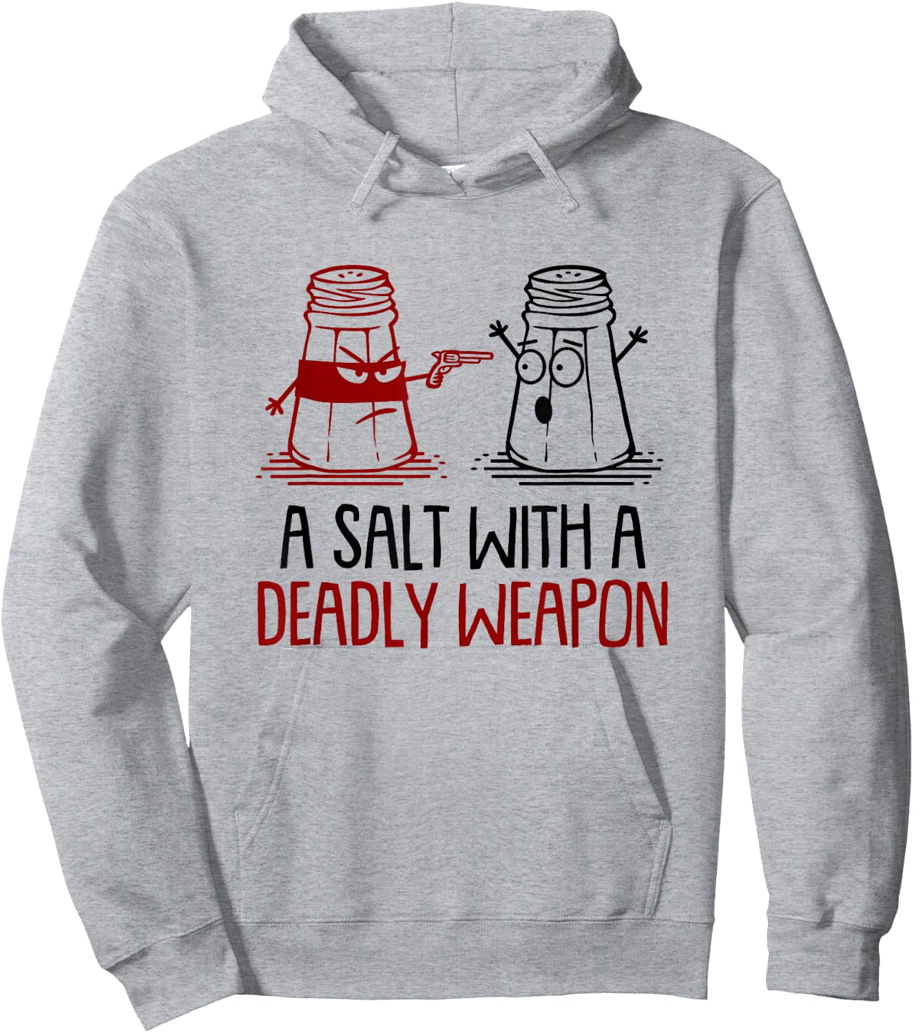 A Salt With A Deadly Weapon Funny Hoodie - Hoodie | Ash