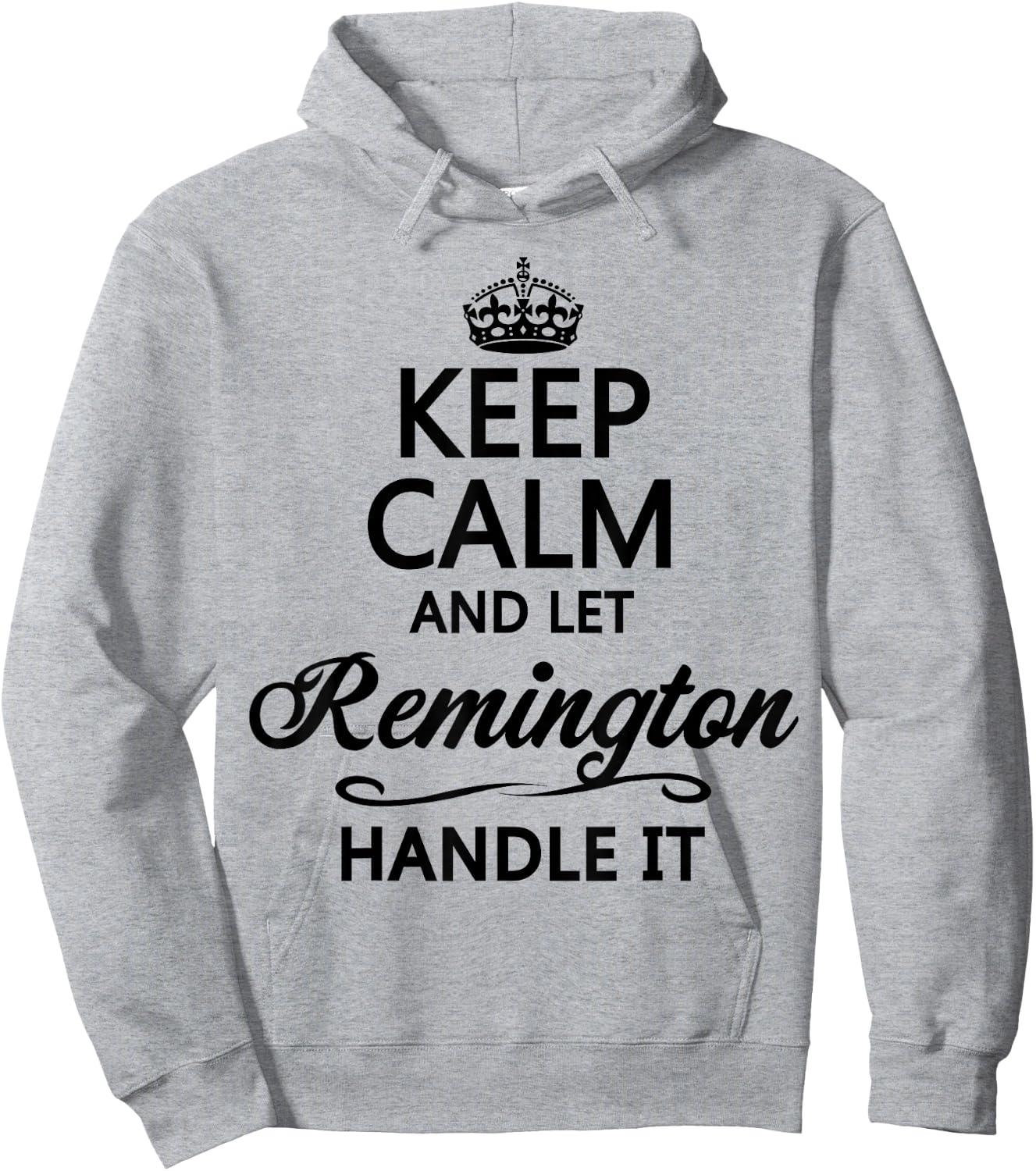KEEP CALM and let REMINGTON Handle It | Funny Name Gift Hoodie - Hoodie | Ash