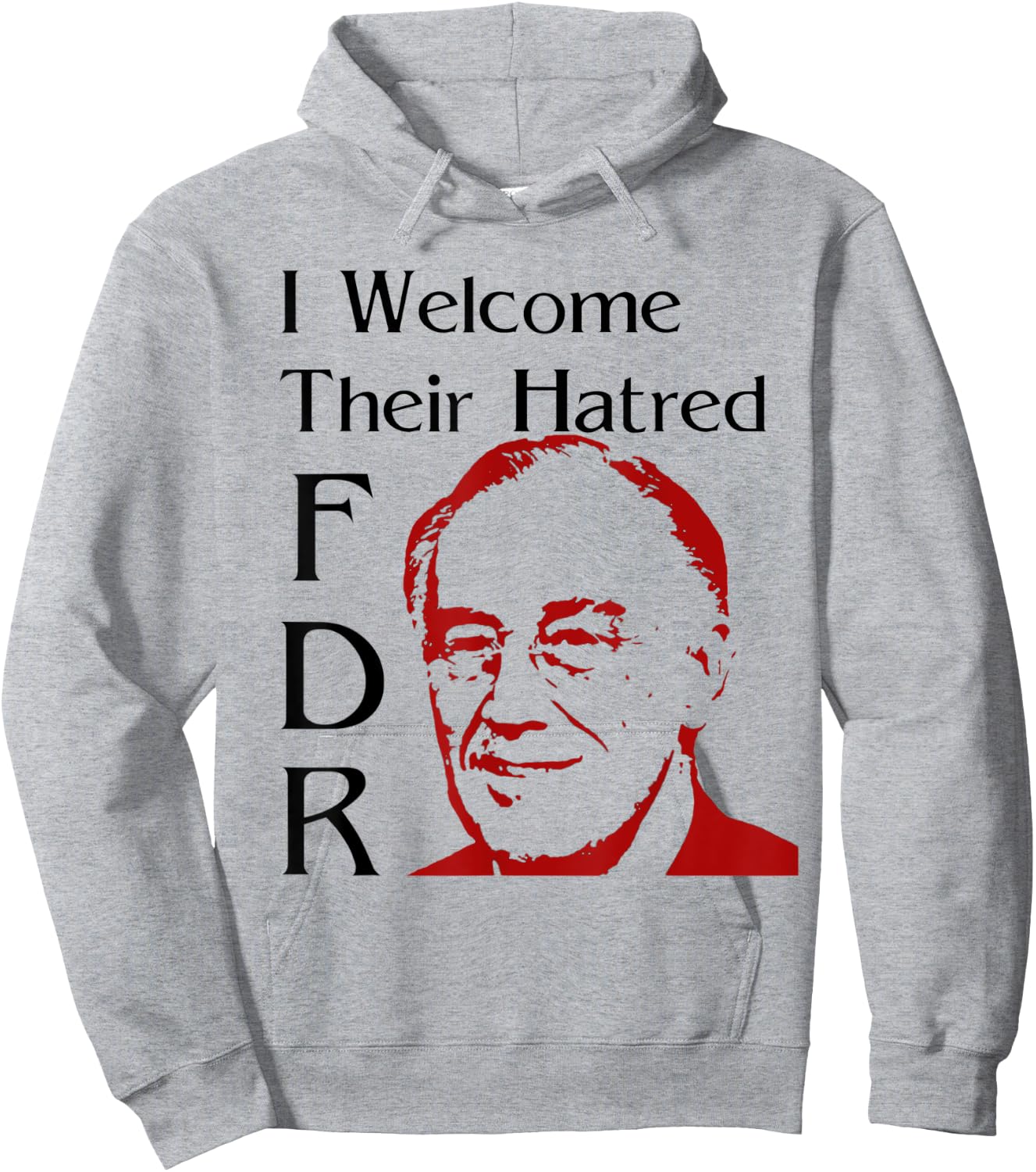FDR Shirt - I welcome their hatred Hoodie - Hoodie | Ash