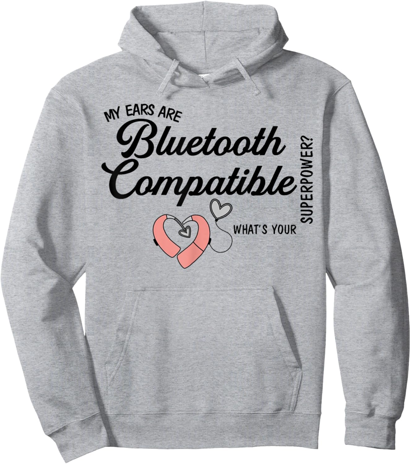 Cochlear Implant Deaf My Ears are Bluetooth Compatible Hoodie - Hoodie | Ash