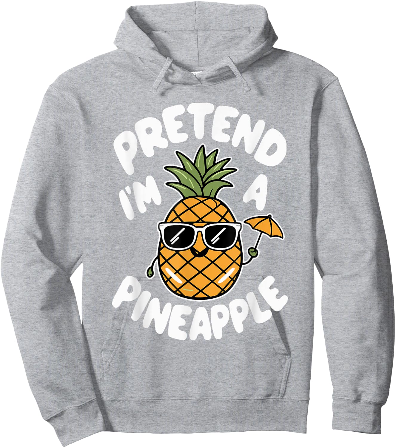 Pretend I'm A Pineapple Hoodie - Hoodie | Ash