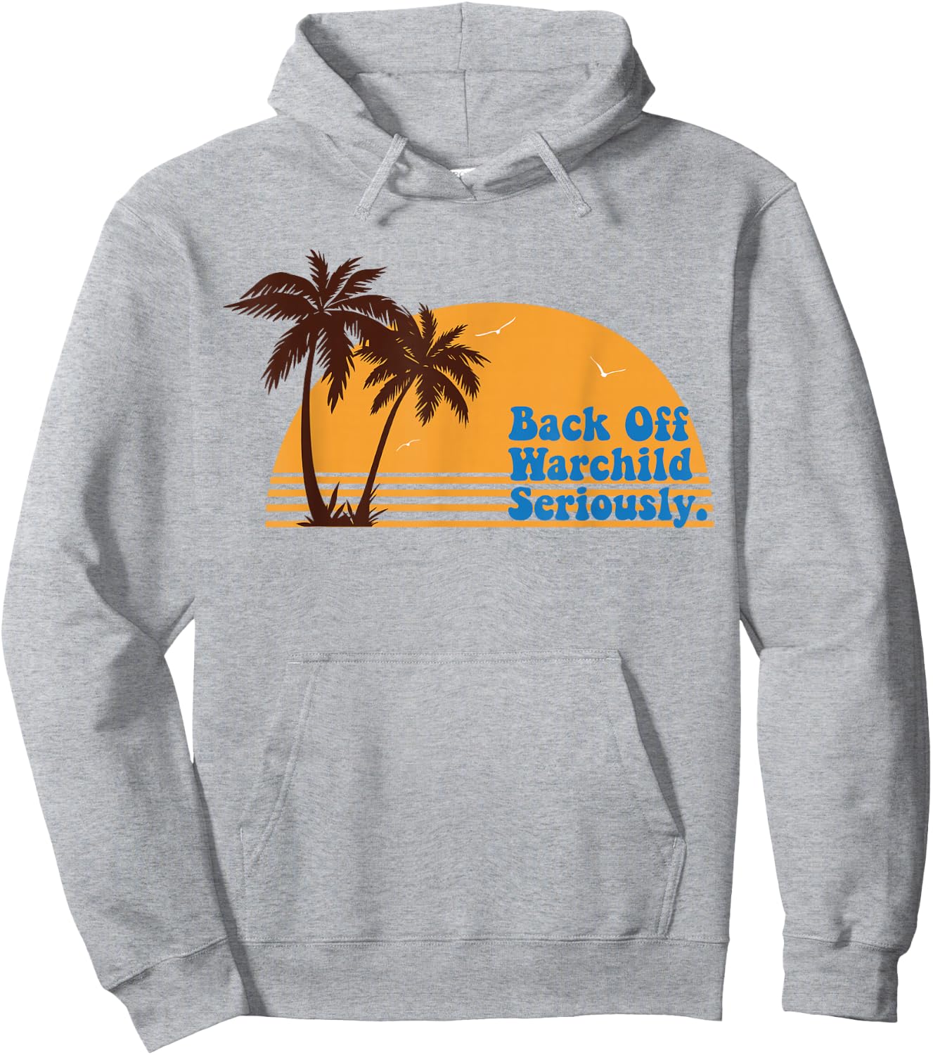 California Sunset Back Off Warchild Seriously Hoodie - Hoodie | Ash