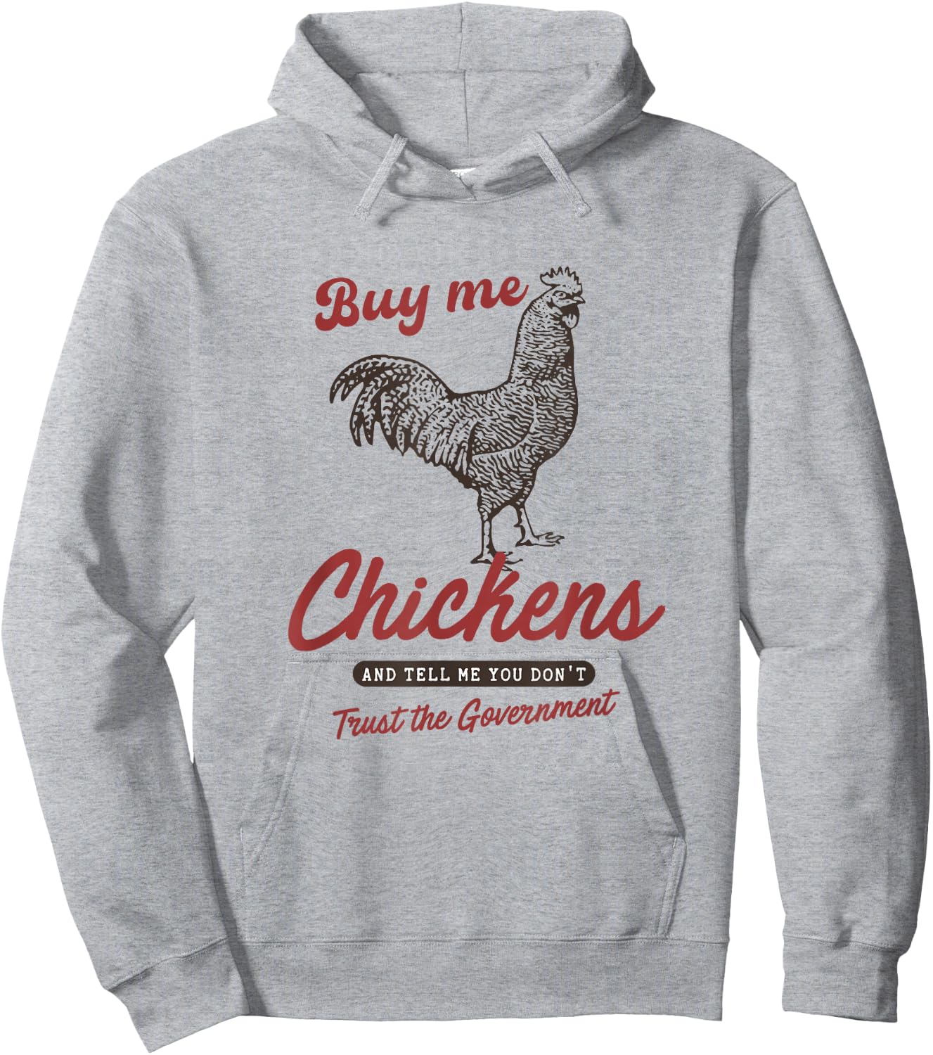 Buy Me Chickens and Tell Me You Dont Trust The Government Hoodie - Hoodie | Ash
