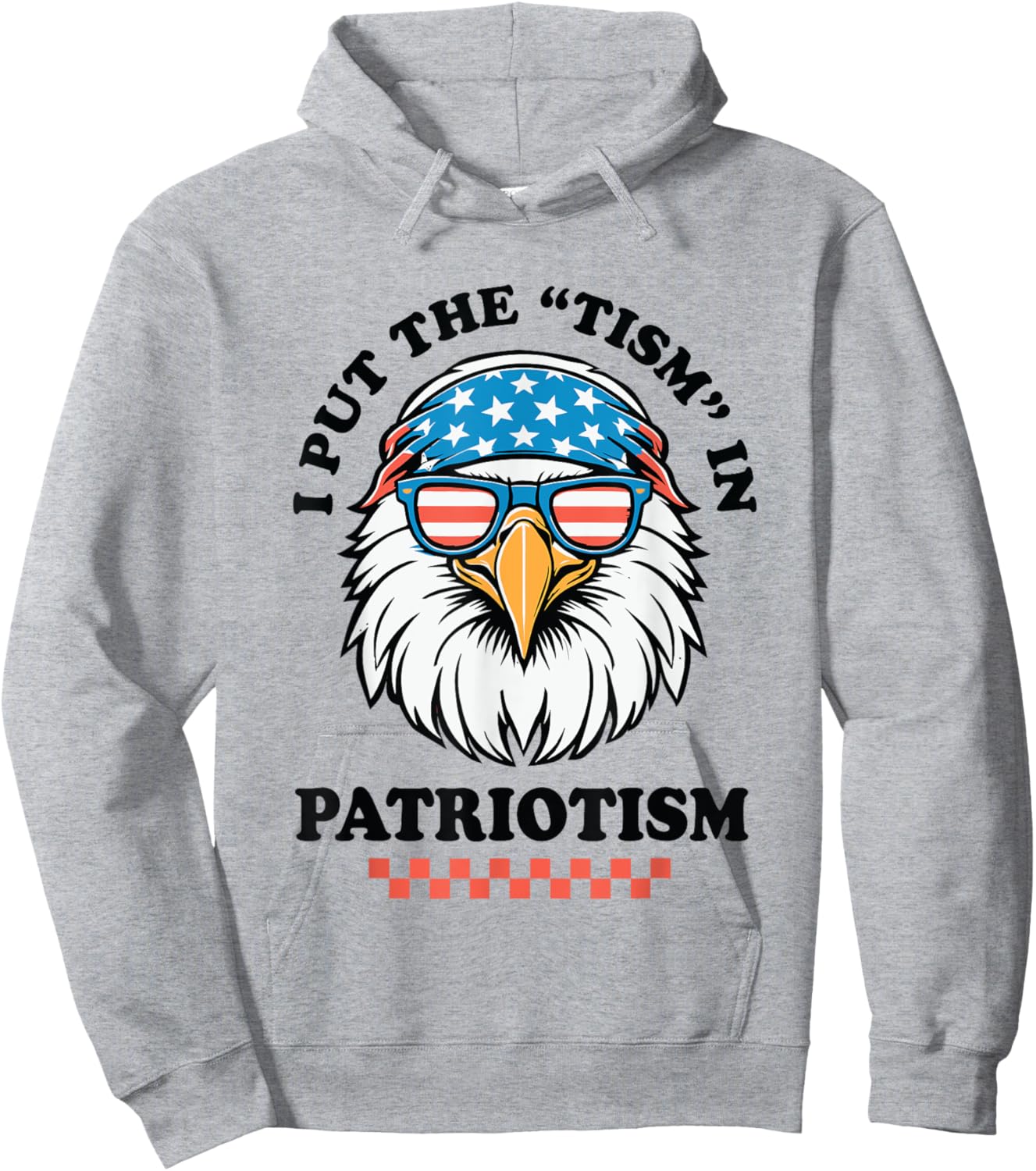 I Put The Tism in Patriotism Funny USA Patriotic Eagle Hoodie - Hoodie | Ash
