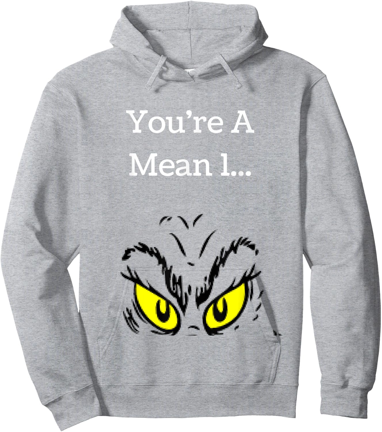 You're A Mean One Funny- Christmas Holiday Hoodie - Hoodie | Ash