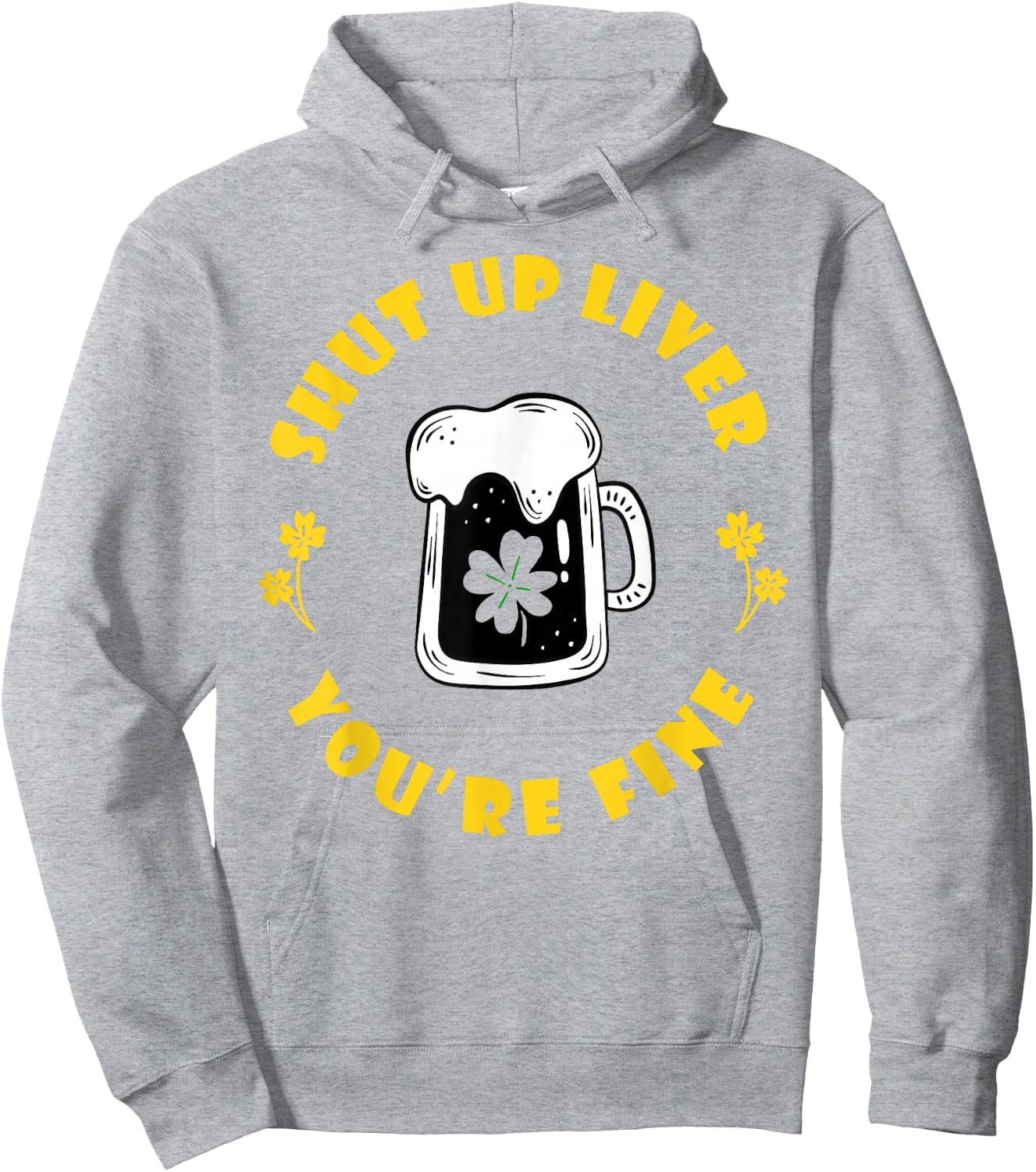 Saint Patrick's Shut Up Liver Hoodie - Hoodie | Ash